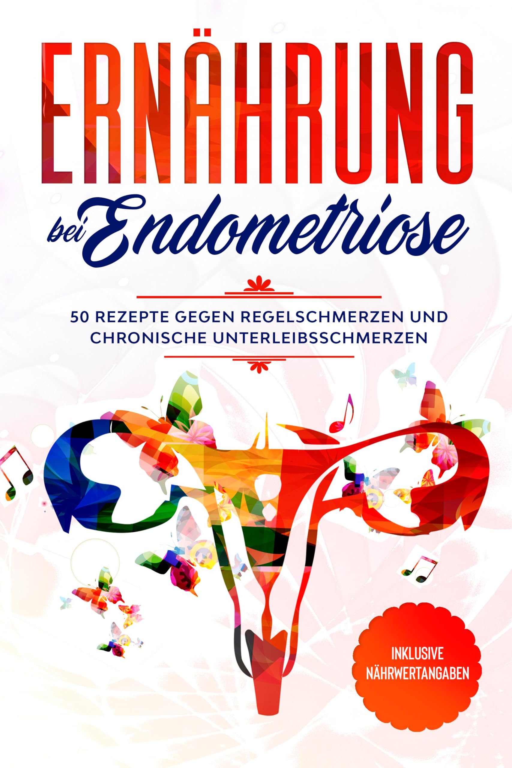 Ernährung bei Endometriose: 50 Rezepte gegen Regelschmerzen und chronische Unterleibsschmerzen - Inklusive Nährwertangaben Leisure, Home & Garden