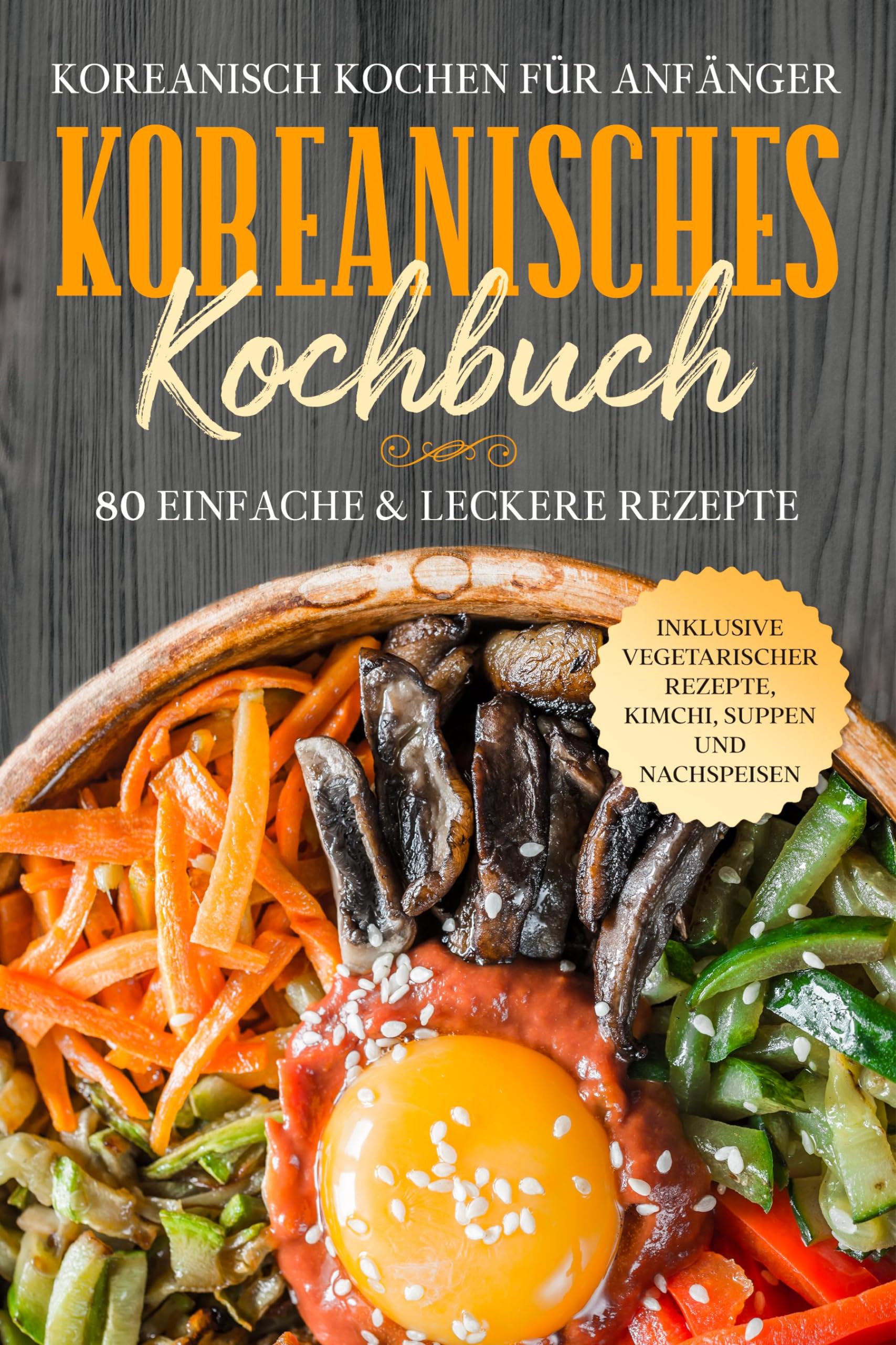 Koreanisch kochen für Anfänger: Koreanisches Kochbuch - 80 einfache & leckere Rezepte | Inklusive vegetarischer Rezepte, Kimchi, Suppen und Nachspeisen Leisure, Home & Garden