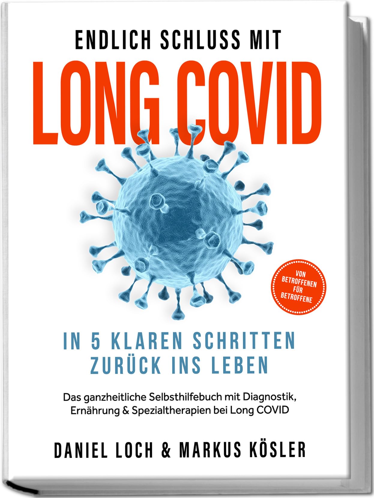 Endlich Schluss mit Long COVID: In 5 klaren Schritten zurück ins Leben - Von Betroffenen für Betroffene - Das ganzheitliche Selbsthilfebuch mit Diagnostik, Ernährung, Nervenheilung & Spezialtherapien Medicine