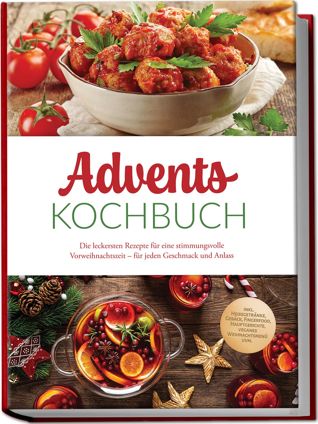 Advents Kochbuch: Die leckersten Rezepte für eine stimmungsvolle Vorweihnachtszeit - für jeden Geschmack und Anlass - inkl. Heißgetränke, Gebäck, Fingerfood, Hauptgerichte, veganes Weihnachtsmenü uvm. Leisure, Home & Garden
