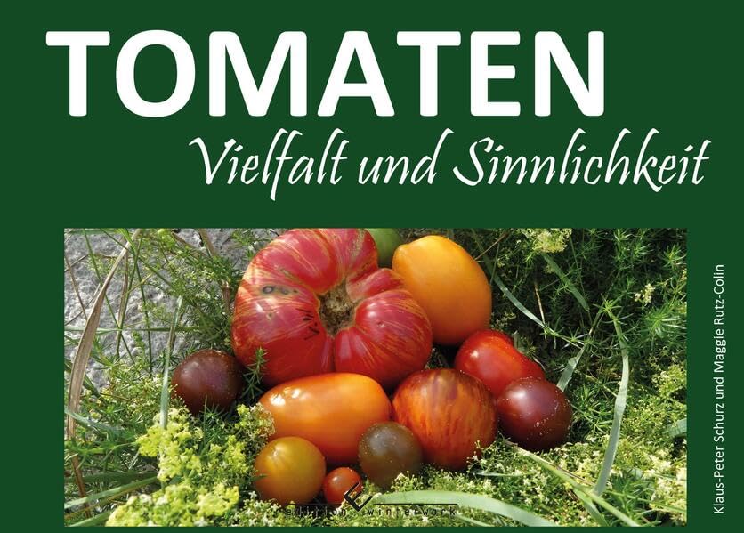 Tomaten – Vielfalt und Sinnlichkei 2. Auflage Leisure, Home & Garden