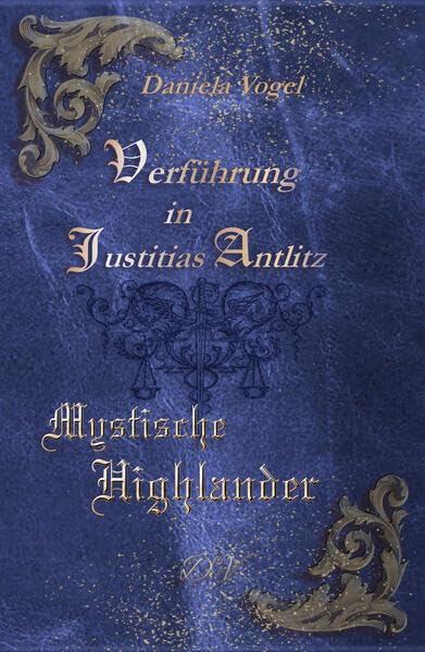 Verführung in Justitias Antlitz: Mystische Highlander Historical Fiction