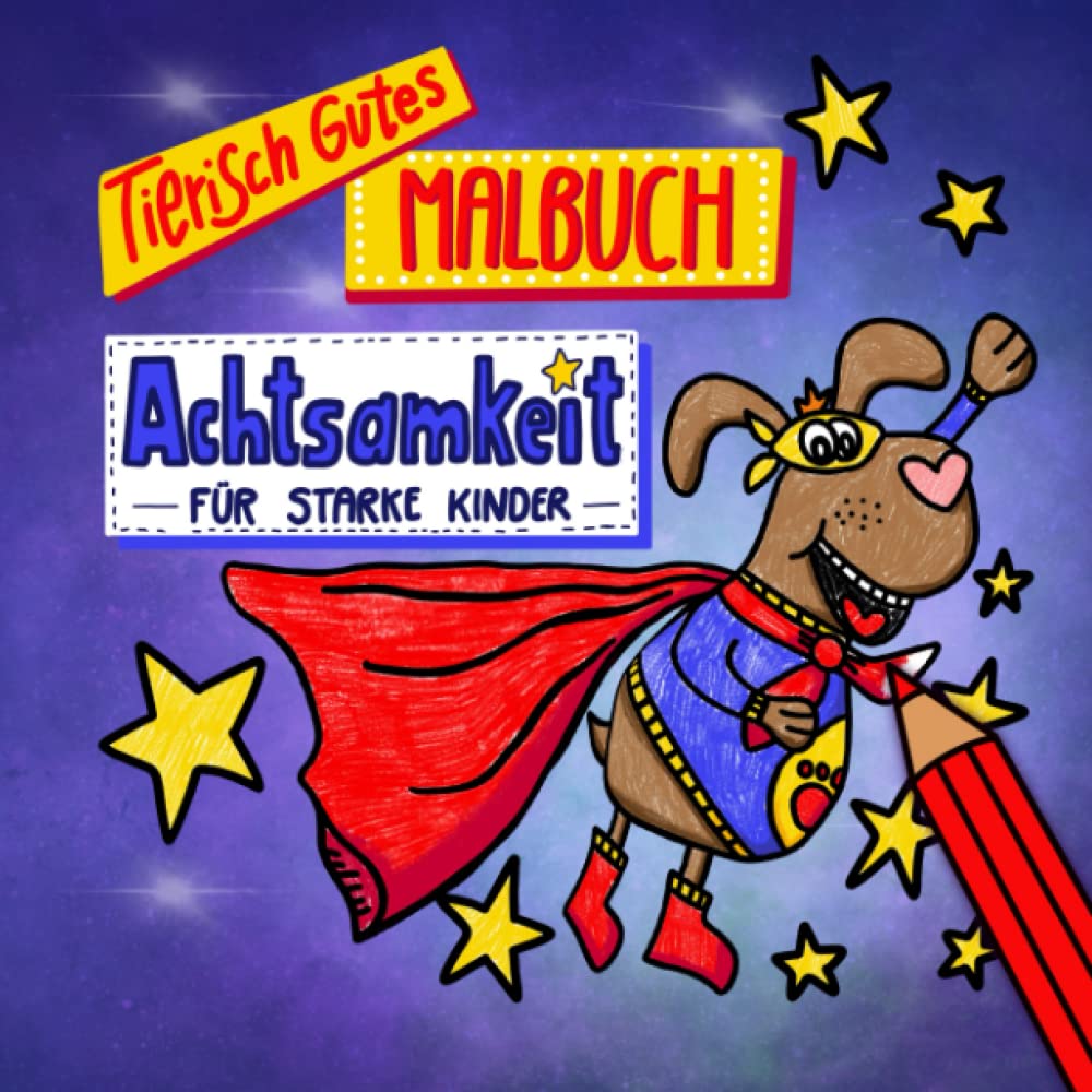 Tierisch Gutes Malbuch Achtsamkeit für starke Kinder: Ausmalbuch mit niedlichen Charakteren, motivierenden Sprüchen und positiven Affirmationen für ... und Entspannung für Kinder von 8-12 Jahren Non-fiction