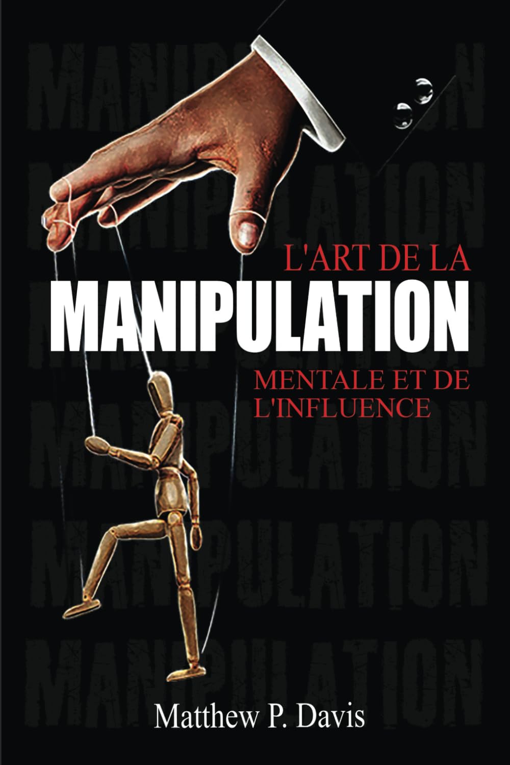 L'art de la manipulation mentale et de l'influence: Livre sur la psychologie noire - Protégez-vous de la manipulation dans votre vie professionnelle et privée - Bonus : intelligence émotionnelle Lifestyle