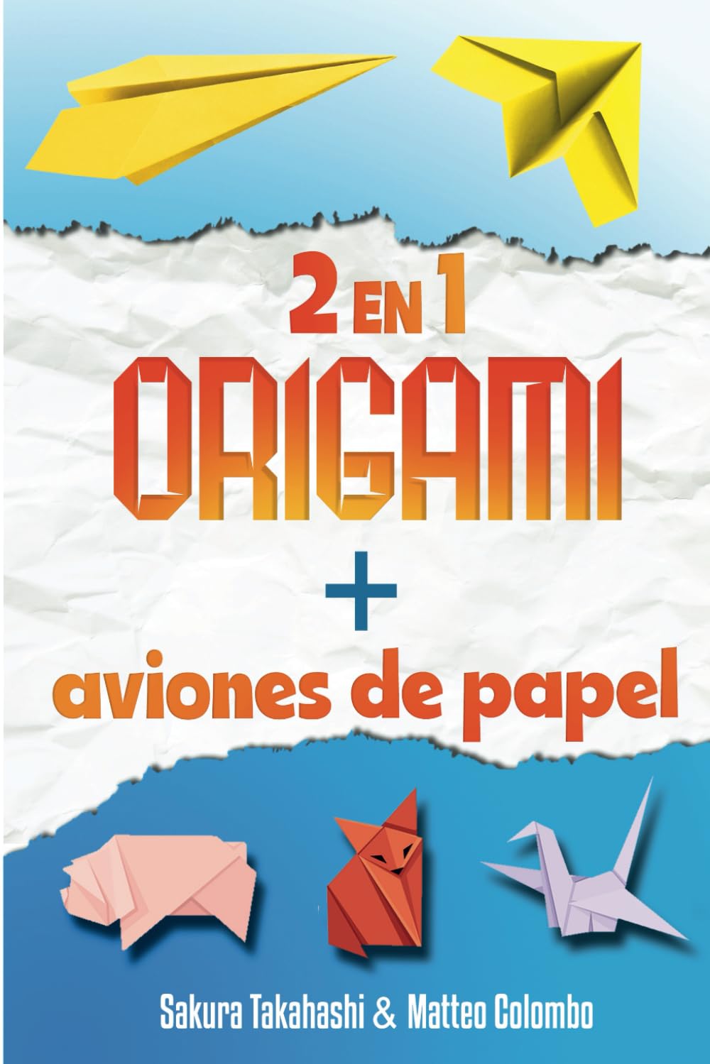 EL GRAN LIBRO DEL ARTE EN PAPEL: ORIGAMI + AVIONES DE PAPEL - 2 EN 1 - Papiroflexia creativa para niños y adultos - mostrado paso a paso - Con más de 50 origamis y 24 aviones de papel Hobbies & Crafts