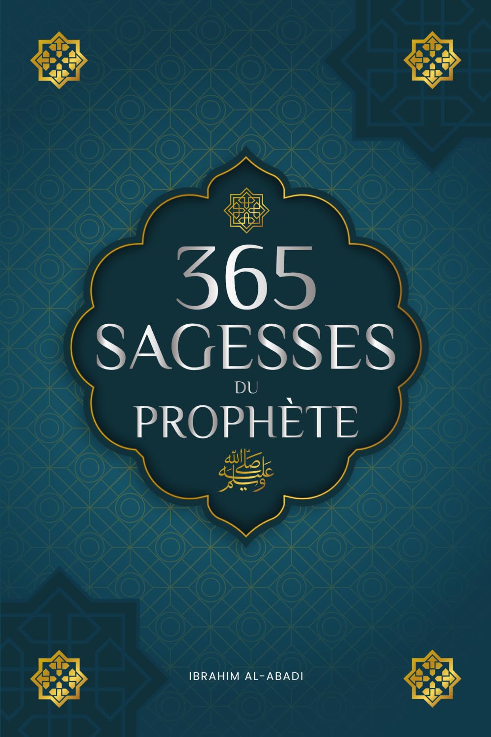 365 sagesses du prophète Mohammed: Textes authentiques tirés des hadiths et de la sunna sur la famille, la santé, la réussite et la croissance ... islamiques) (Livres islamiques - Islam Way) Religion & Esotericism