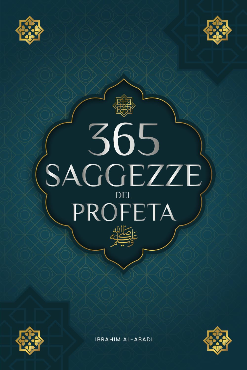 365 Saggezze del Profeta Muhammad: Testi autentici degli Hadith e della Sunnah su famiglia, salute, successo e crescita spirituale (Collezione - Libri islam) book