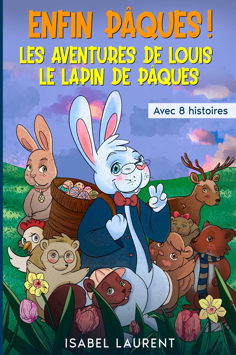 Enfin Pâques - Le livre de Pâques avec 8 histoires: Les aventures de Louis le lapin de Pâques book
