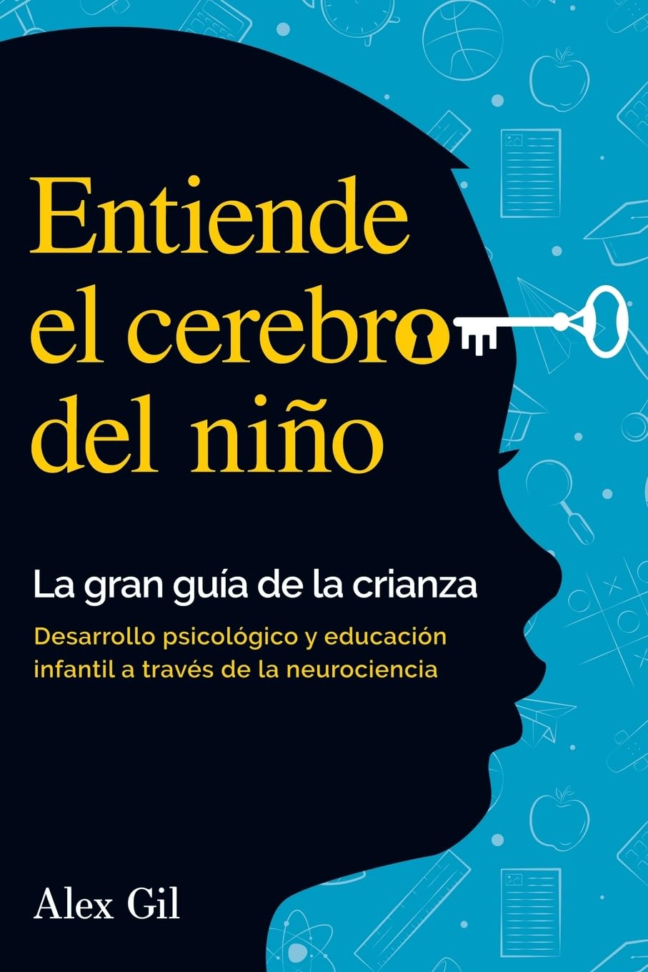 Entiende el cerebro del niño - La gran guía de la crianza Parents & Children