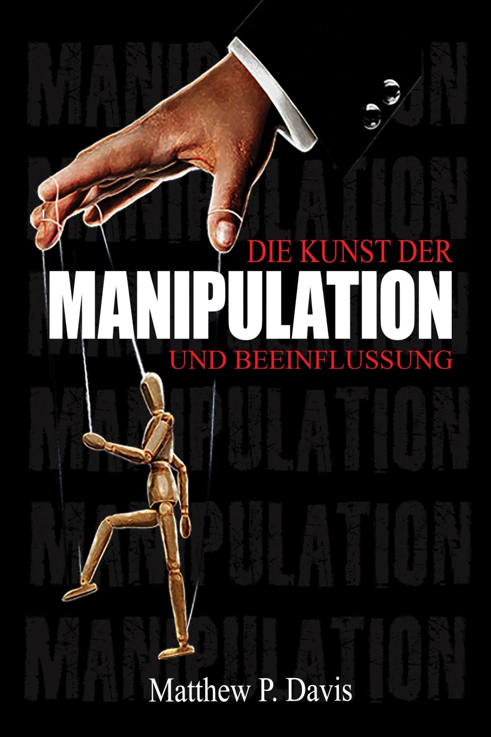 Die Kunst der Manipulation und Beeinflussung: Buch über dunkle Psychologie - Schützen Sie sich vor Manipulationstechniken in Ihrem Berufs- und Privatleben - Bonus: Emotionale Intelligenz Lifestyle