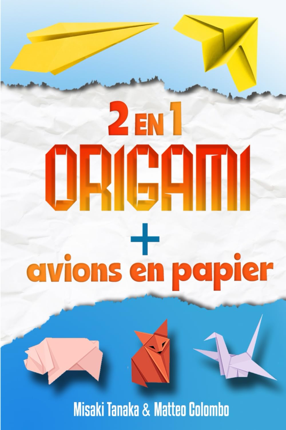 Le grand livre de l'art du papier - Origami et avions en papier - Deux livres en un: Bricolage et origami pour les enfants et les adultes - Présenté ... plus de 50 origamis et 24 avions en papier Hobbies & Crafts