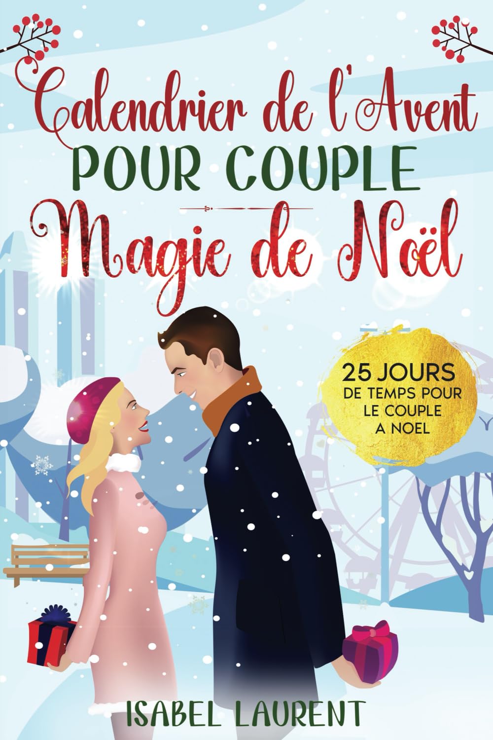 Le livre du calendrier de l'Avent pour couple - Magie de Noël: 24 jours de temps pour le couple à Noël - Des citations inspirantes, des défis pour le ... encore pour passer un Avent serein à deux Partnership & Love