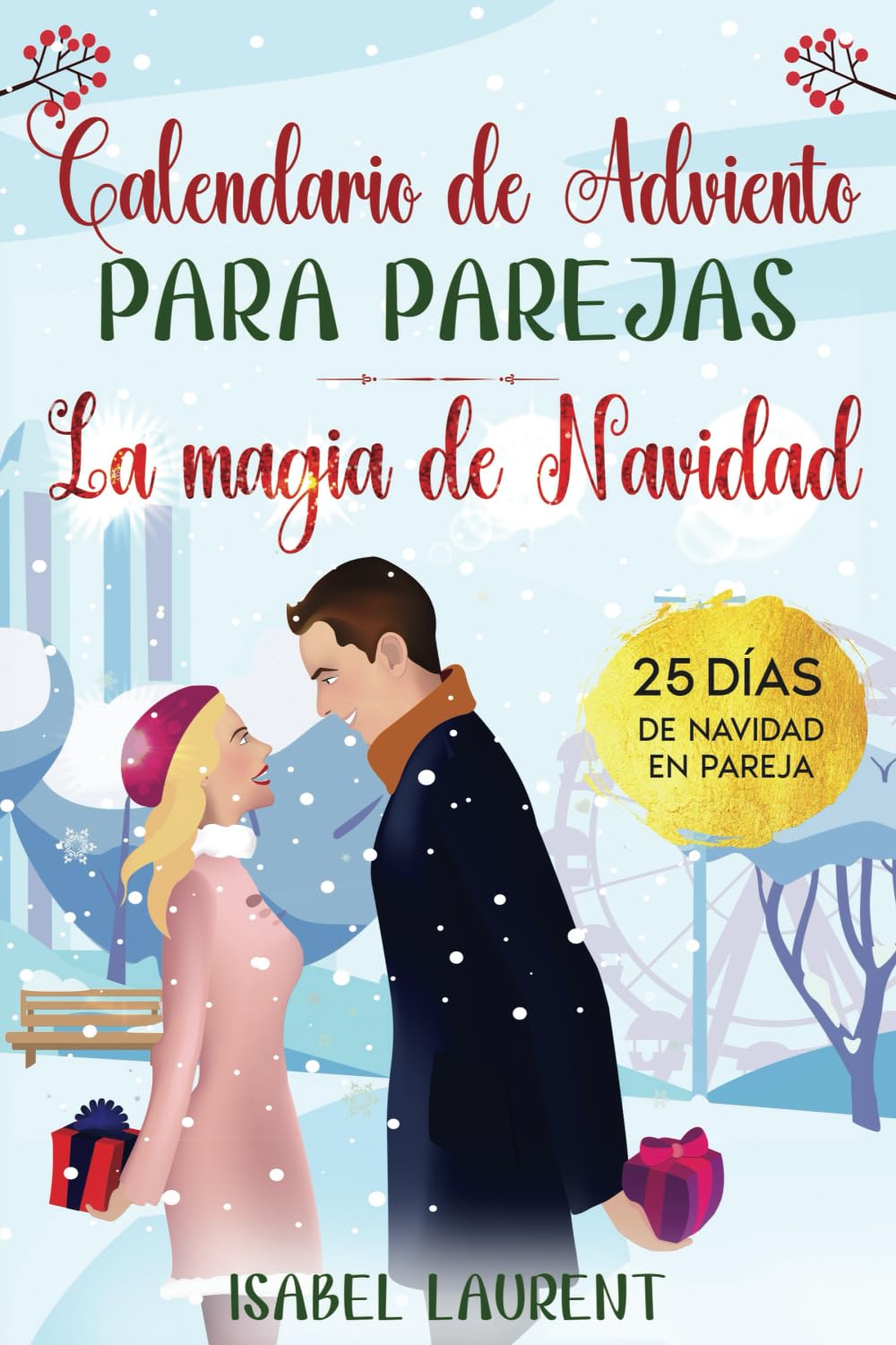El libro calendario de Adviento para parejas - La magia de Navidad: 25 días de Navidad en pareja - Citas inspiradoras, retos de pareja y mucho más para un Adviento contemplativo para dos book