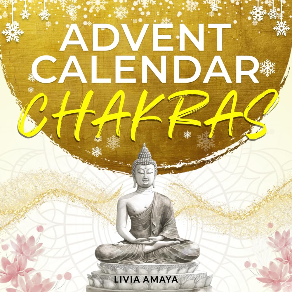 Chakra Advent Calendar – 24 days to balance your chakras and energies: For inner peace, relaxation, and harmony during the Advent and Christmas season Religion & Esotericism