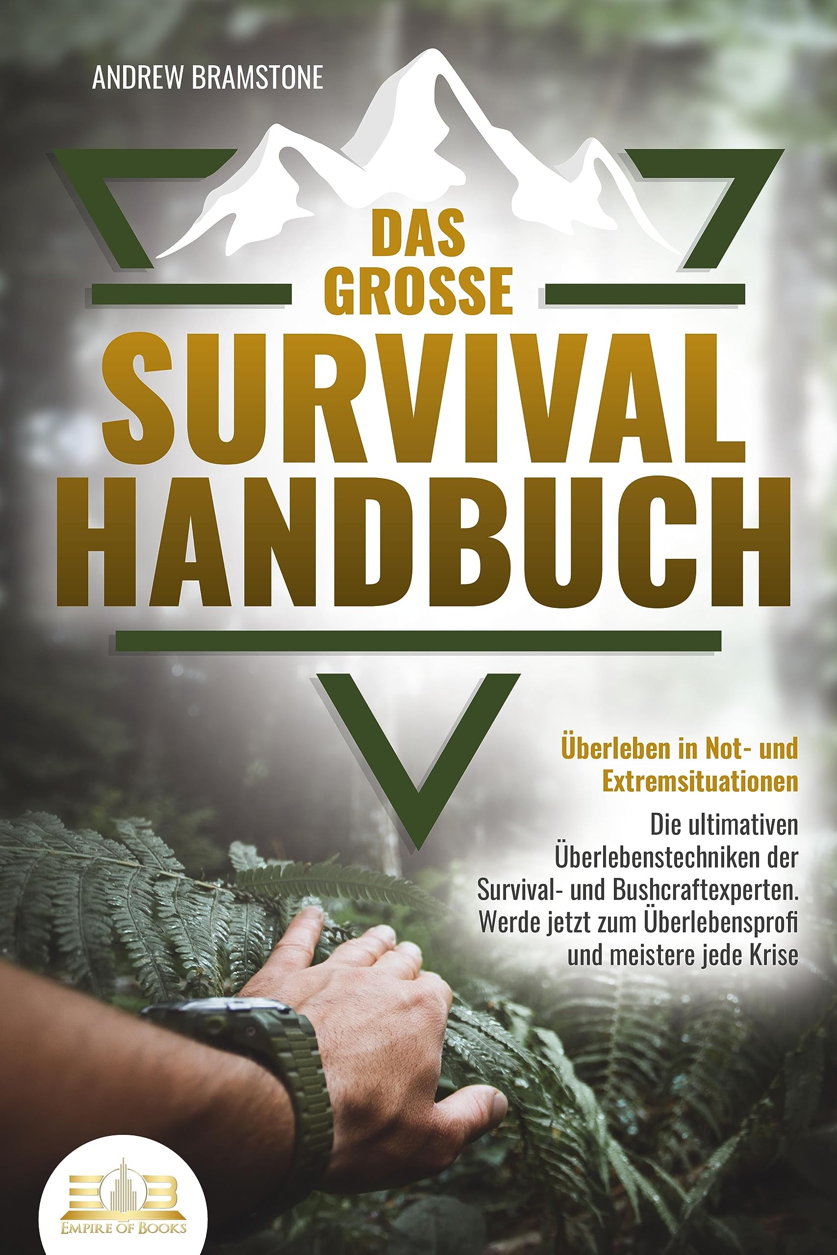 Das große SURVIVAL HANDBUCH - Überleben in Not- und Extremsituationen: Die ultimativen Überlebenstechniken der Survival- und Bushcraftexperten. Werde jetzt zum Überlebensprofi und meistere jede Krise Sports Books