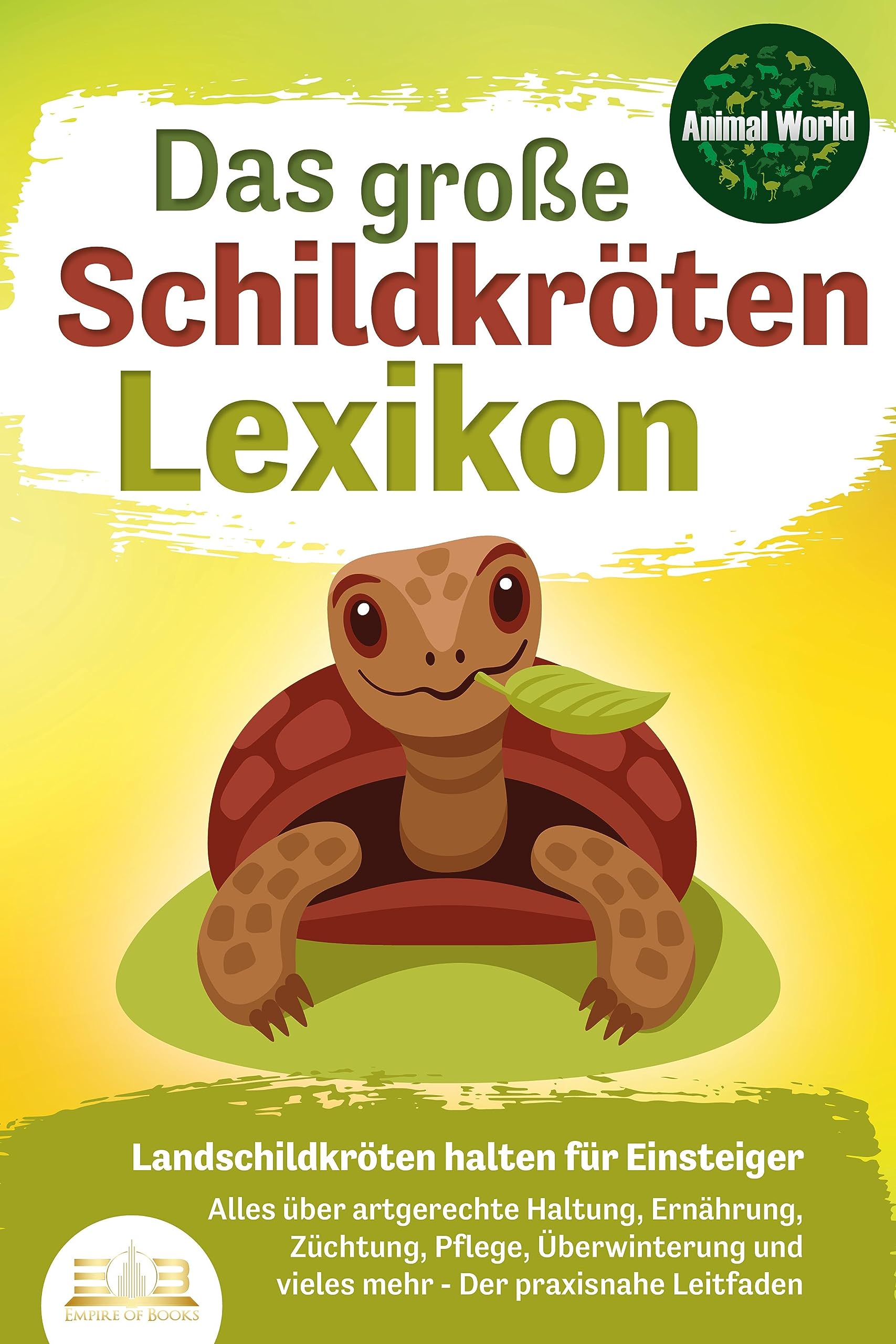 DAS GROSSE SCHILDKRÖTENLEXIKON - Landschildkröten halten für Einsteiger: Alles über artgerechte Haltung, Ernährung, Züchtung, Pflege, Überwinterung und vieles mehr - Der praxisnahe Leitfaden Pets