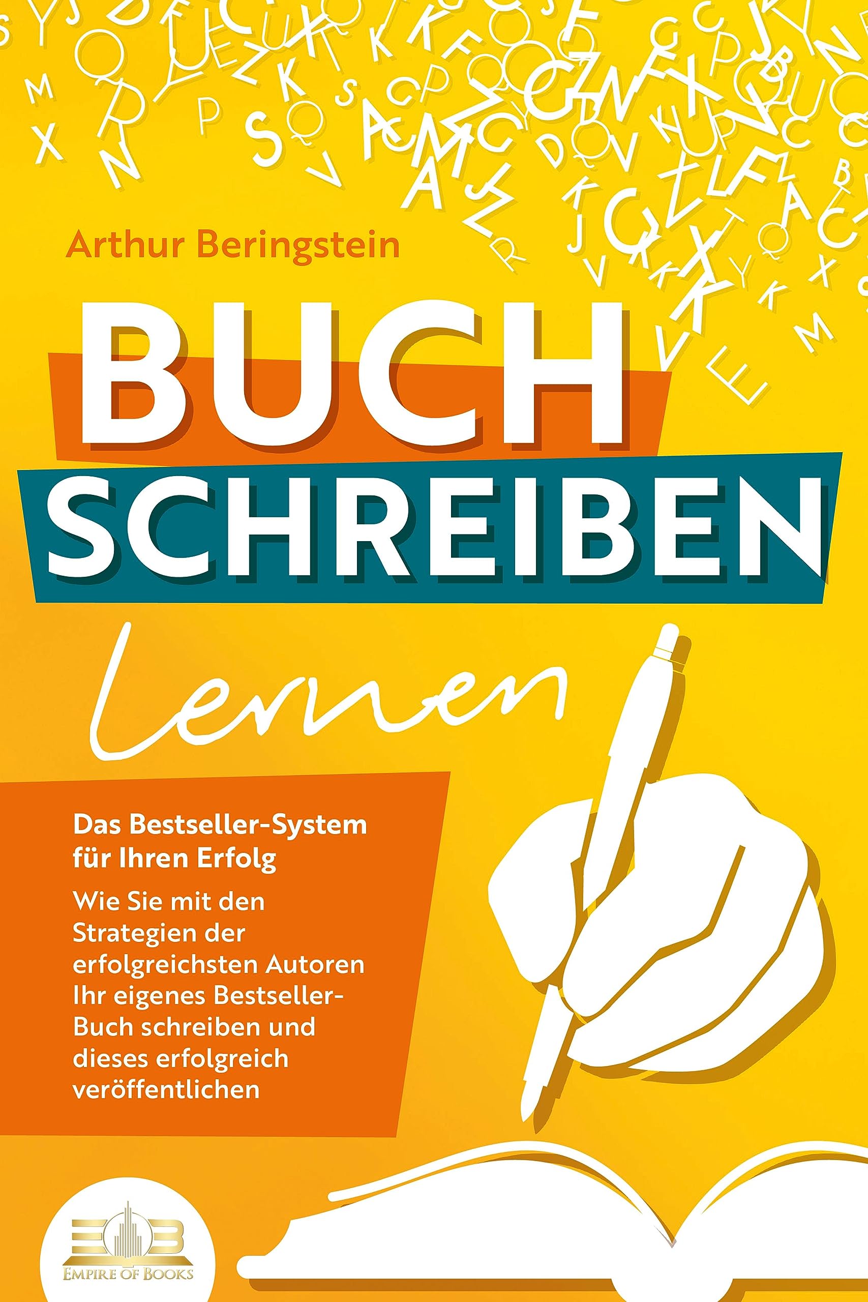BUCH SCHREIBEN LERNEN - Das Bestseller-System für Ihren Erfolg: Wie Sie mit den Strategien der erfolgreichsten Autoren Ihren eigenen Bestseller schreiben und diesen erfolgreich veröffentlichen Film, Art & Culture