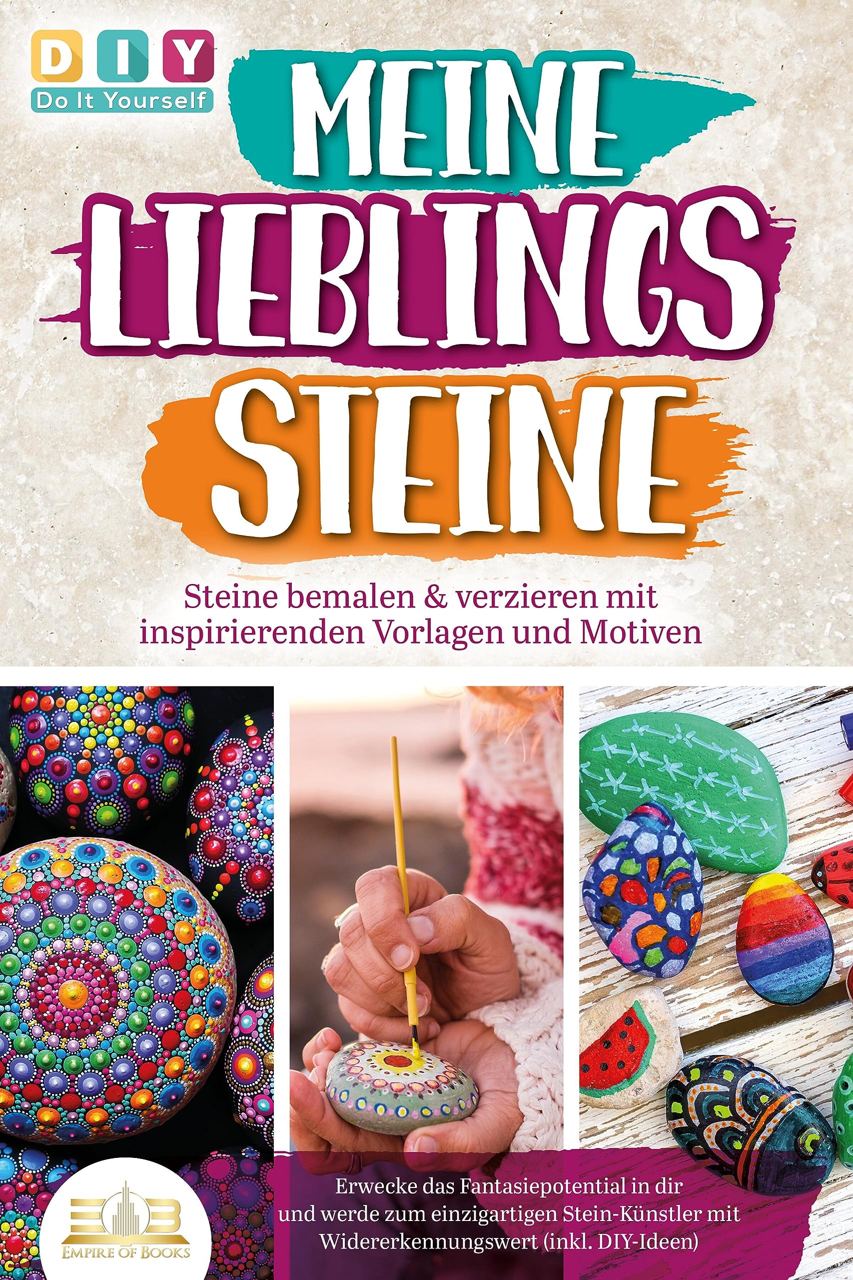 MEINE LIEBLINGSSTEINE - Steine bemalen & verzieren mit inspirierenden Vorlagen und Motiven: Erwecke das Fantasiepotential in dir und werde zum einzigartigen Stein-Künstler mit (inkl. DIY-Ideen) Film, Art & Culture