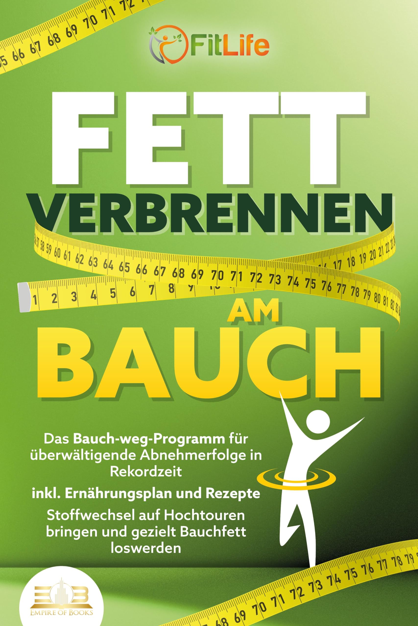 FETT VERBRENNEN AM BAUCH: Das Bauch-weg-Programm für überwältigende Abnehmerfolge in Rekordzeit inkl. Ernährungsplan und Rezepte - Stoffwechsel auf Hochtouren bringen und gezielt Bauchfett loswerden Medicine