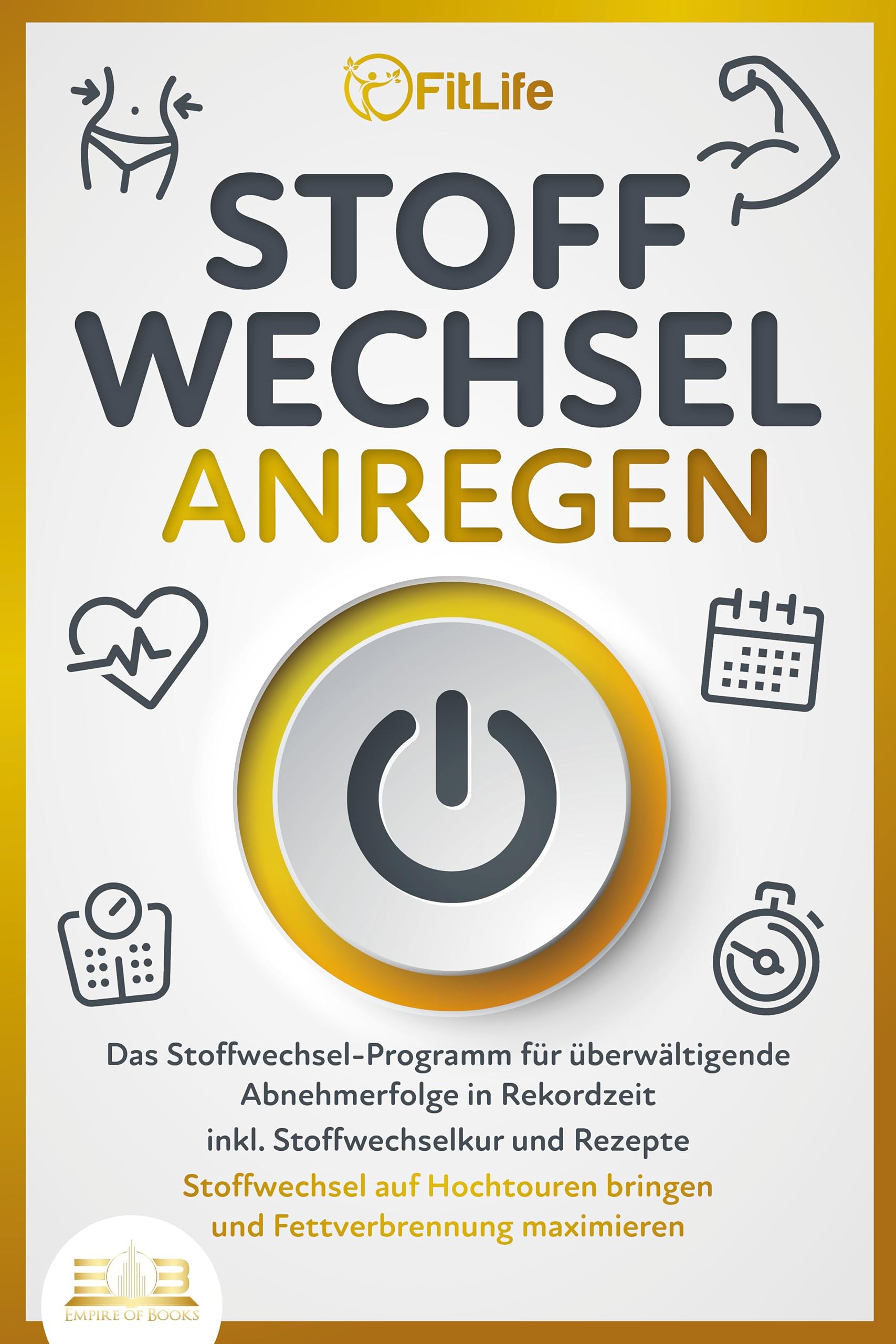 STOFFWECHSEL ANREGEN: Das Stoffwechsel-Programm für überwältigende Abnehmerfolge in Rekordzeit inkl. Stoffwechselkur und Rezepte - Stoffwechsel auf Hochtouren bringen und Fettverbrennung maximieren Medicine