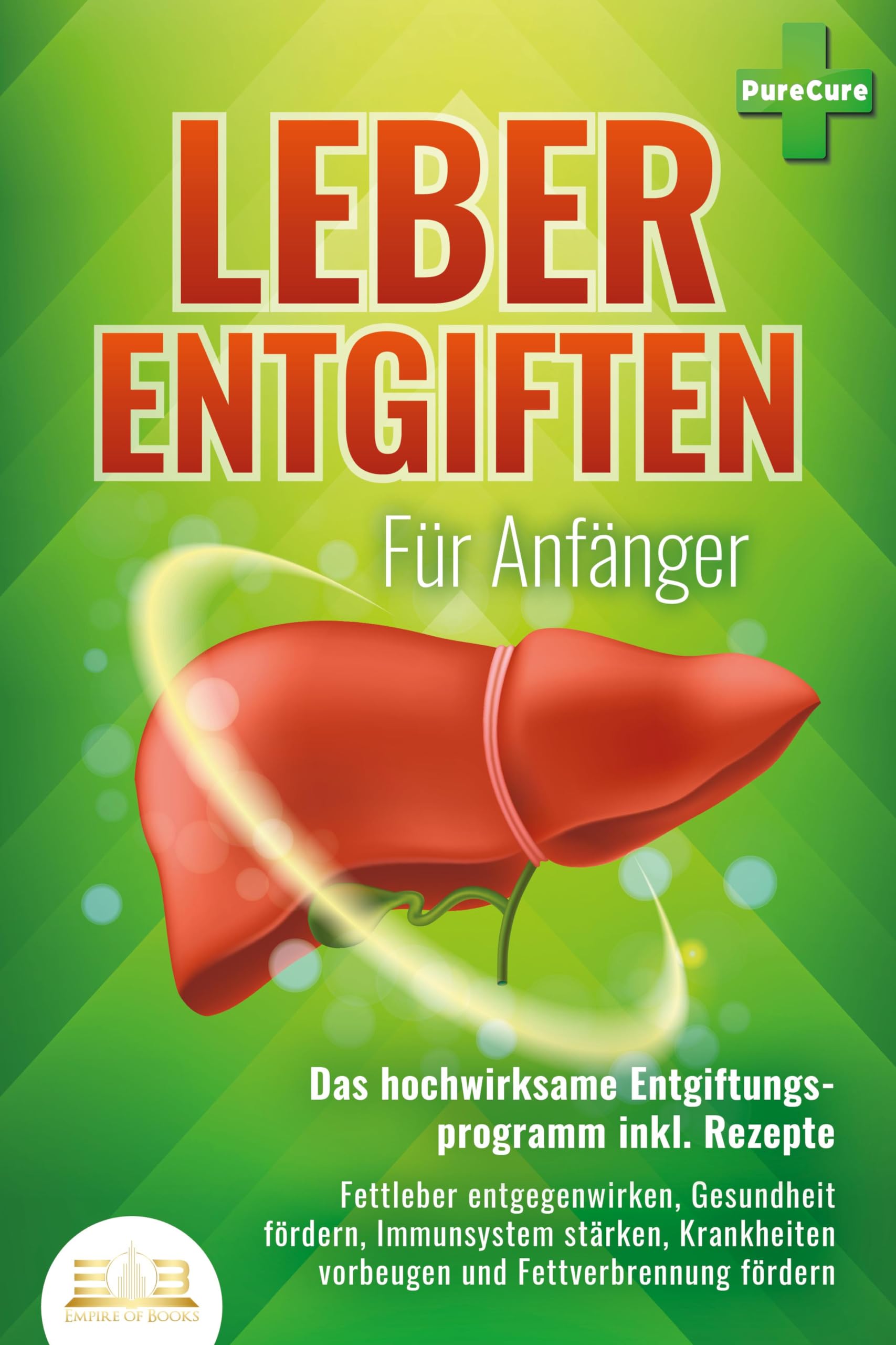 LEBER ENTGIFTEN FÜR ANFÄNGER - Das hochwirksame Entgiftungsprogramm inkl. Rezepte: Fettleber entgegenwirken, Gesundheit fördern, Immunsystem stärken, Krankheiten vorbeugen und Fettverbrennung fördern Leisure, Home & Garden