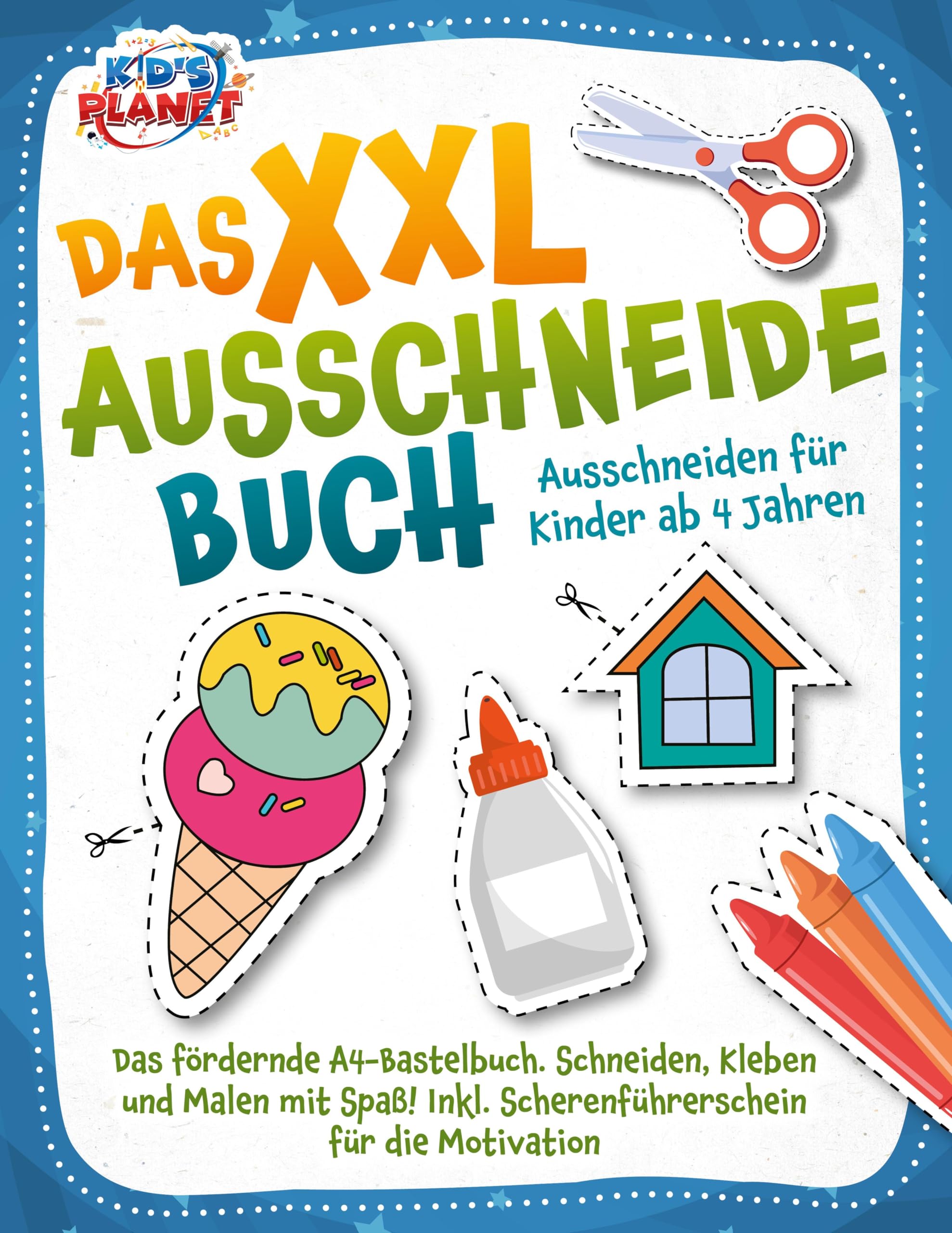 Das XXL-Ausschneidebuch - Ausschneiden für Kinder ab 4 Jahren: Das fördernde A4-Bastelbuch. Schneiden, Kleben und Malen mit Spaß! Inkl. Scherenführerschein für die Motivation Learning & Reference