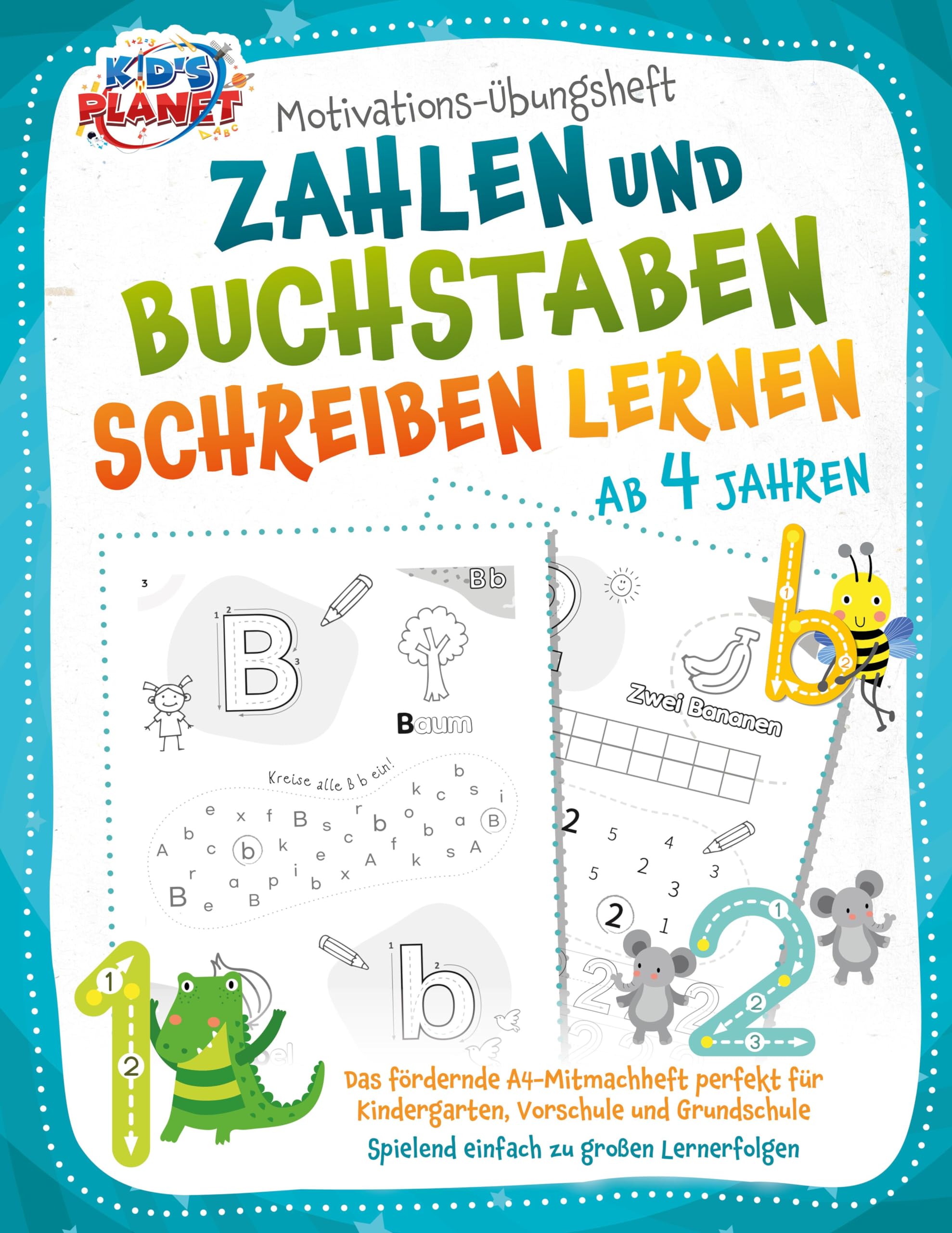 Motivations-Übungsheft! Zahlen und Buchstaben schreiben lernen ab 4 Jahren: Das fördernde A4-Mitmachheft perfekt für Kindergarten, Vorschule und Grundschule - Spielend einfach zu großen Lernerfolgen Learning & Reference