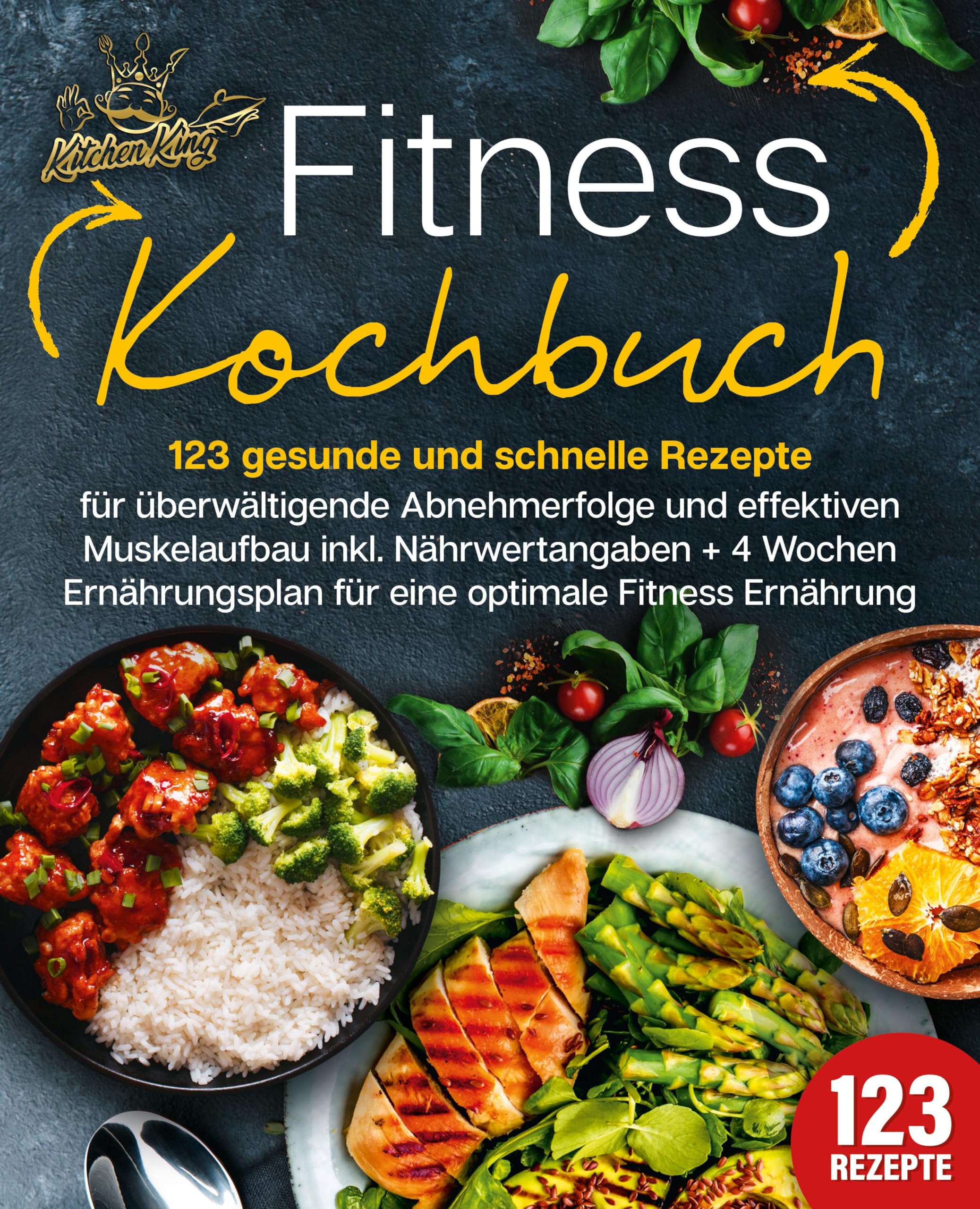 Fitness Kochbuch: 123 gesunde und schnelle Rezepte für überwältigende Abnehmerfolge und effektiven Muskelaufbau inkl. Nährwertangaben + 4 Wochen Ernährungsplan für eine optimale Fitness Ernährung Medicine