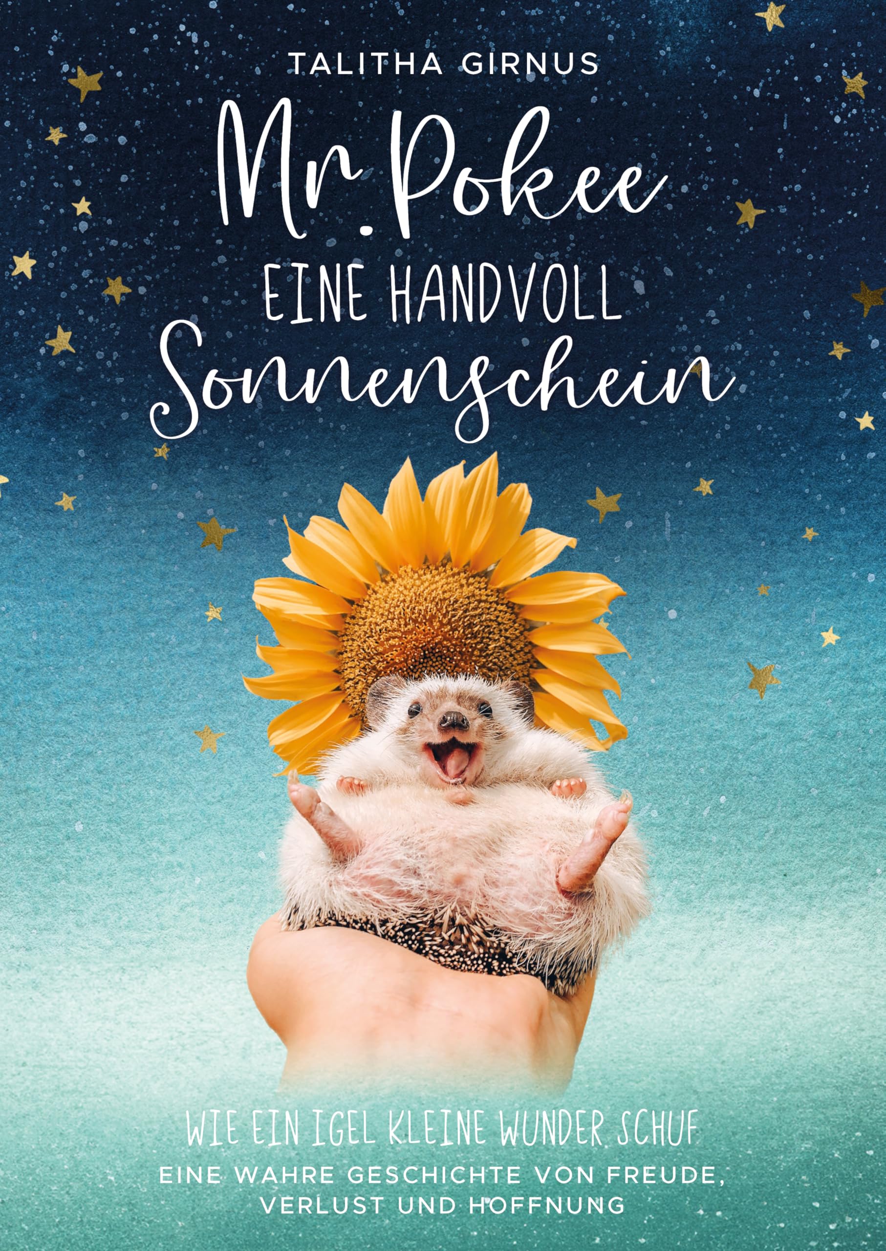 Mr.Pokee: Eine Handvoll Sonnenschein - Wie ein Igel kleine Wunder schuf. Eine wahre Geschichte von Freude, Verlust und Hoffnung Personalities