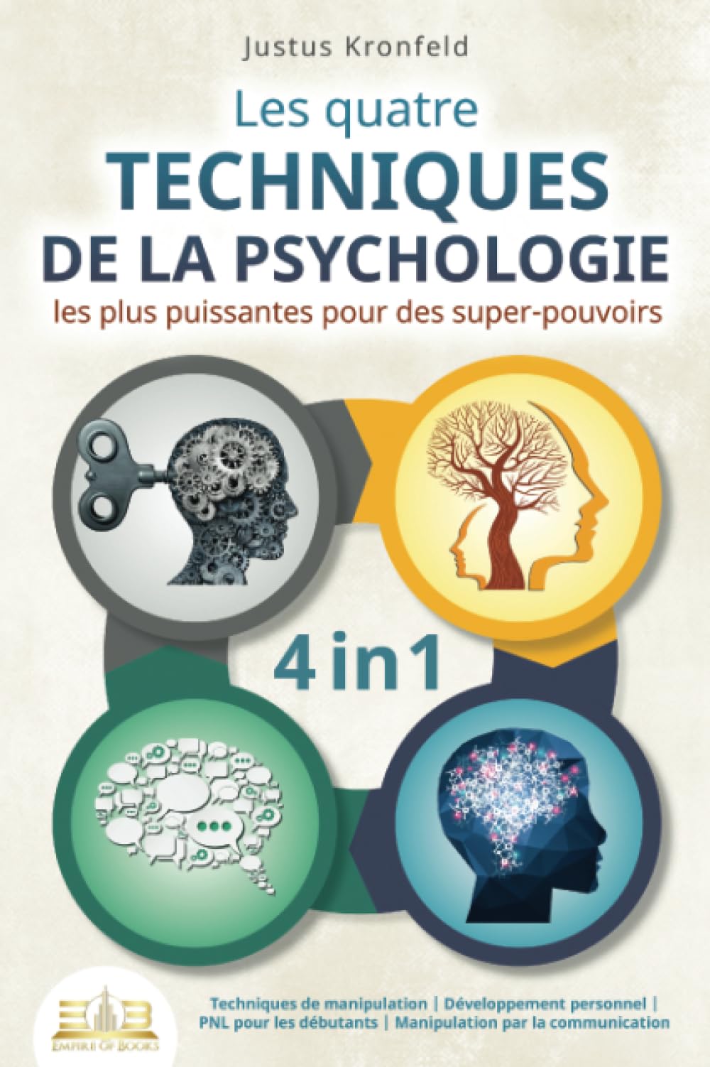 Les quatre techniques de la psychologie les plus puissantes pour des super-pouvoirs: Techniques de manipulation I Développement personnel I PNL pour les débutants I Manipulation par la communication Psychology
