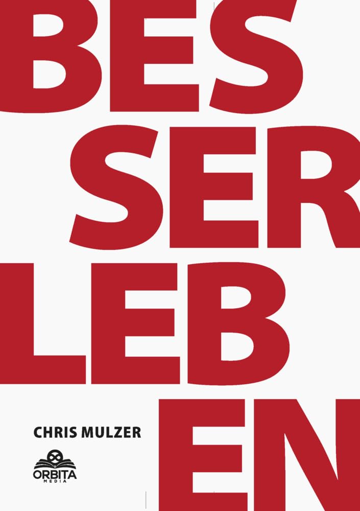 Besser Leben - Der Schlüssel zu mehr Glück und Erfolg: Innere Blockaden lösen, Selbstbewusstsein stärken und alle deine Ziele erreichen durch effektive NLP-Techniken und einfache Psychologie Business, Finance & Career