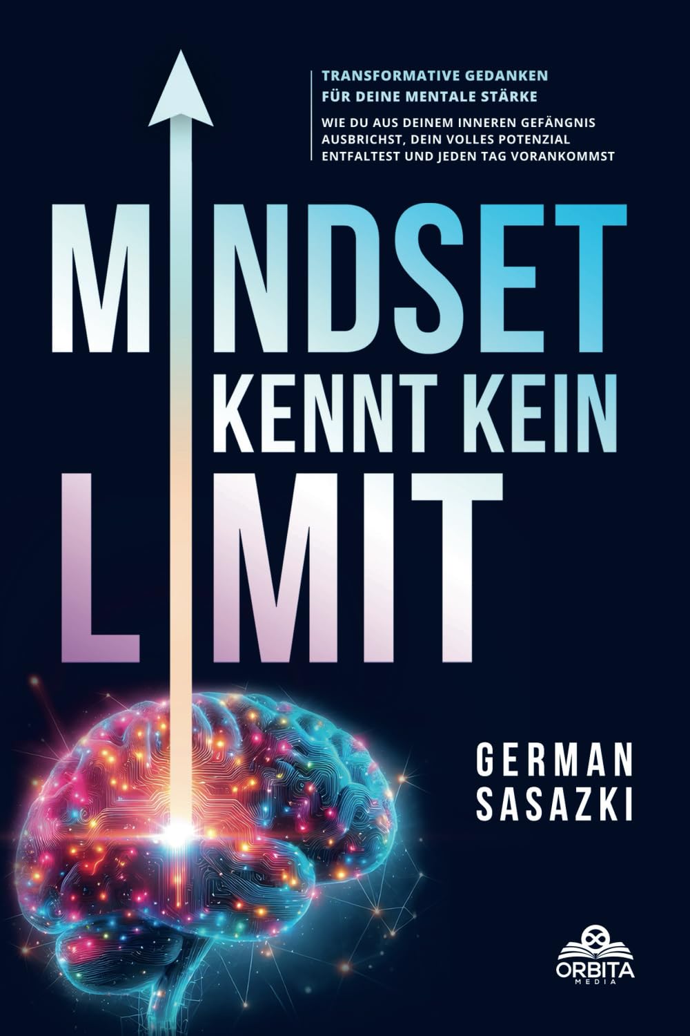 Mindset kennt kein Limit! Transformative Gedanken für deine mentale Stärke Business, Finance & Career Books