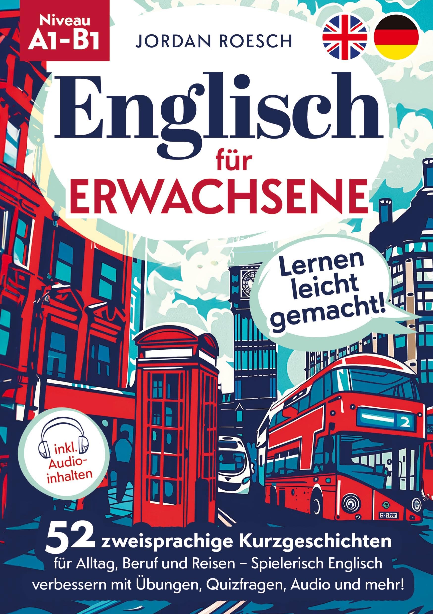 Englisch für Erwachsene – Lernen leicht gemacht! 52 zweisprachige Kurzgeschichten für Alltag, Beruf und Reisen – Spielerisch Englisch verbessern mit Übungen, Quizfragen, Audio und mehr! Social Sciences