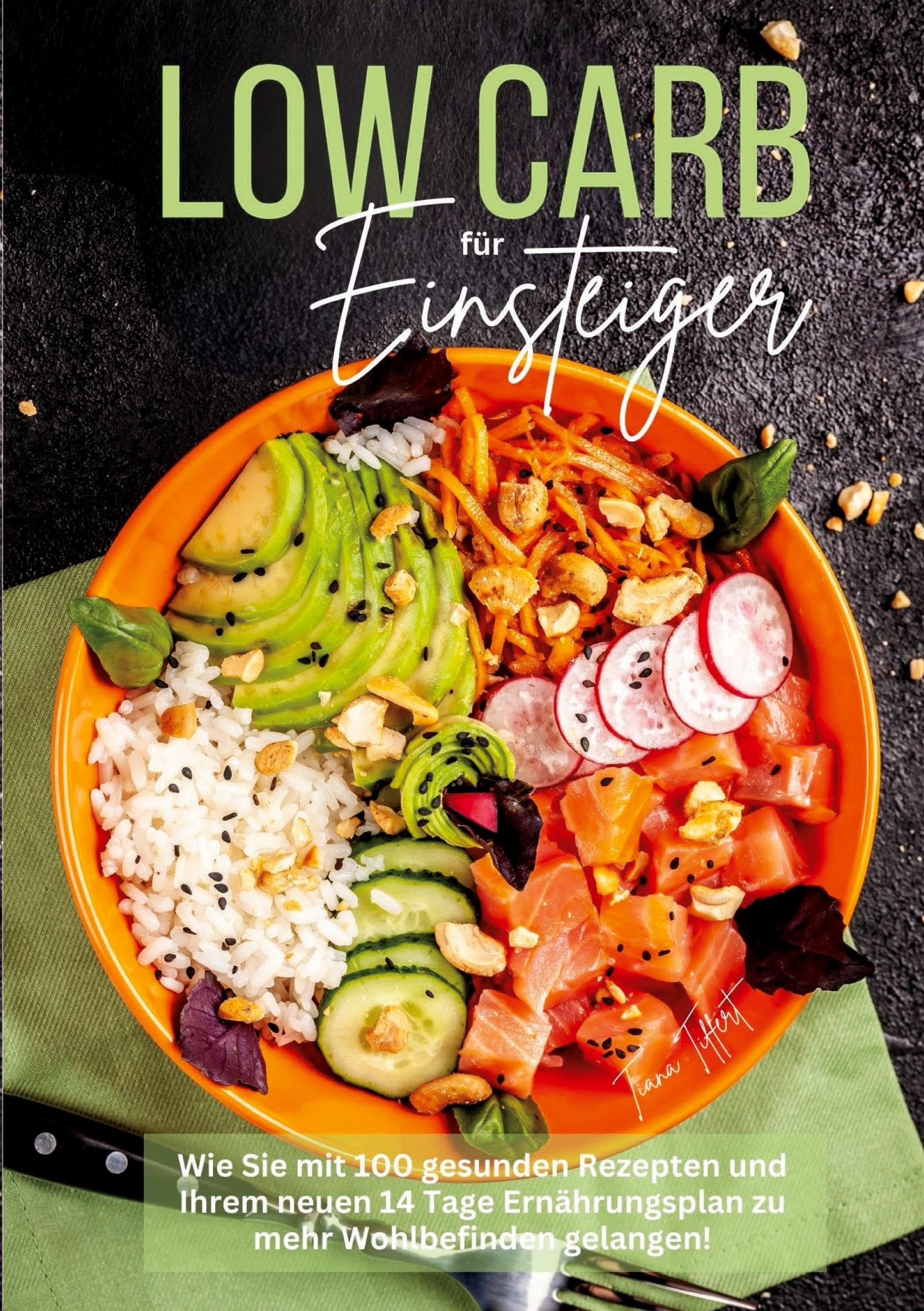 Low Carb für Einsteiger: Wie Sie mit 100 gesunden Rezepten und Ihrem neuen 14 Tage Ernährungsplan zu mehr Wohlbefinden gelangen! Leisure, Home & Garden