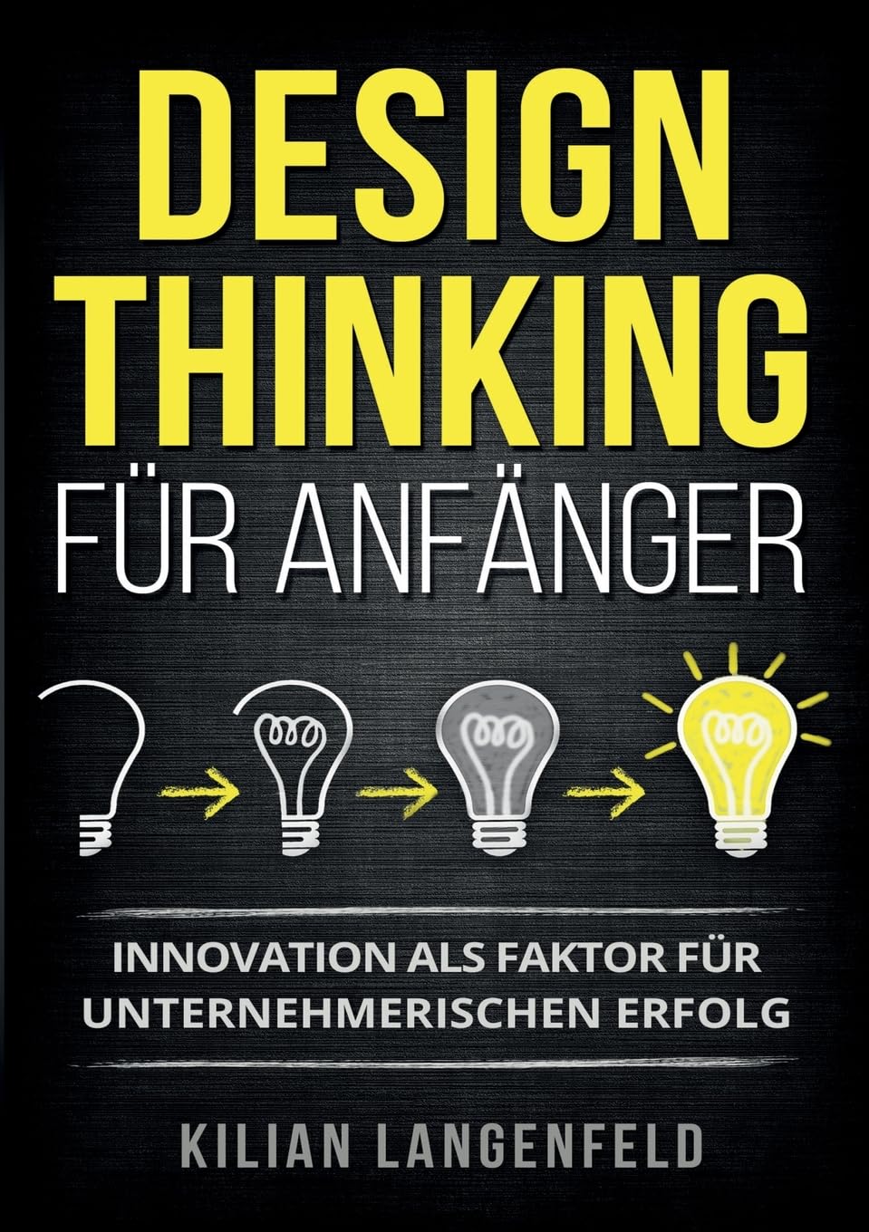 Design Thinking für Anfänger: Innovation als Faktor für unternehmerischen Erfolg Law
