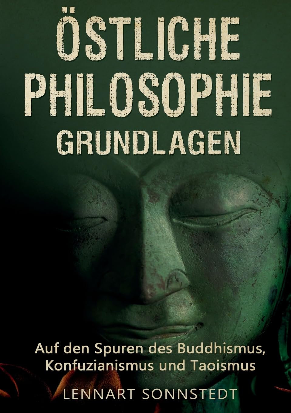 Östliche Philosophie - Grundlagen: Auf den Spuren des Buddhismus, Konfuzianismus und Taoismus Philosophy