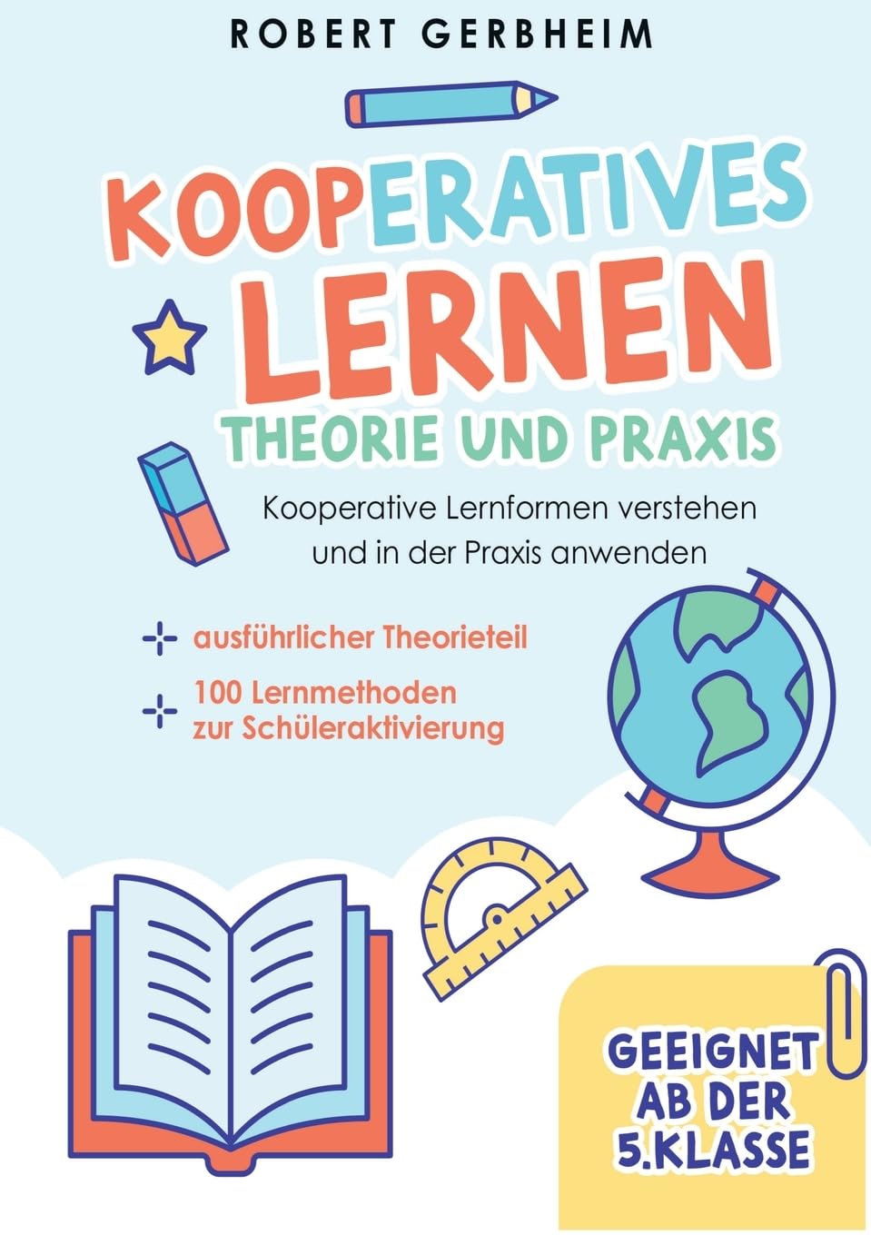 Kooperatives Lernen - Theorie und Praxis: Kooperative Lernformen verstehen und in der Praxis anwenden | ausführlicher Theorieteil | 100 Lernmethoden zur Schüleraktivierung - Geeignet ab der 5. Klasse Psychology