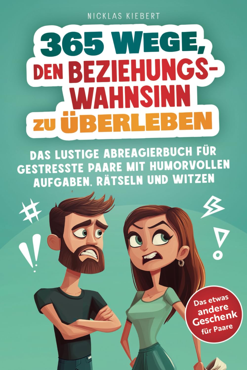 365 Wege, den Beziehungswahnsinn zu meistern: Das lustige Abreagierbuch für gestresste Paare mit humorvollen Aufgaben, Rätseln und Witzen - Das etwas andere Geschenk für Paare Self-help