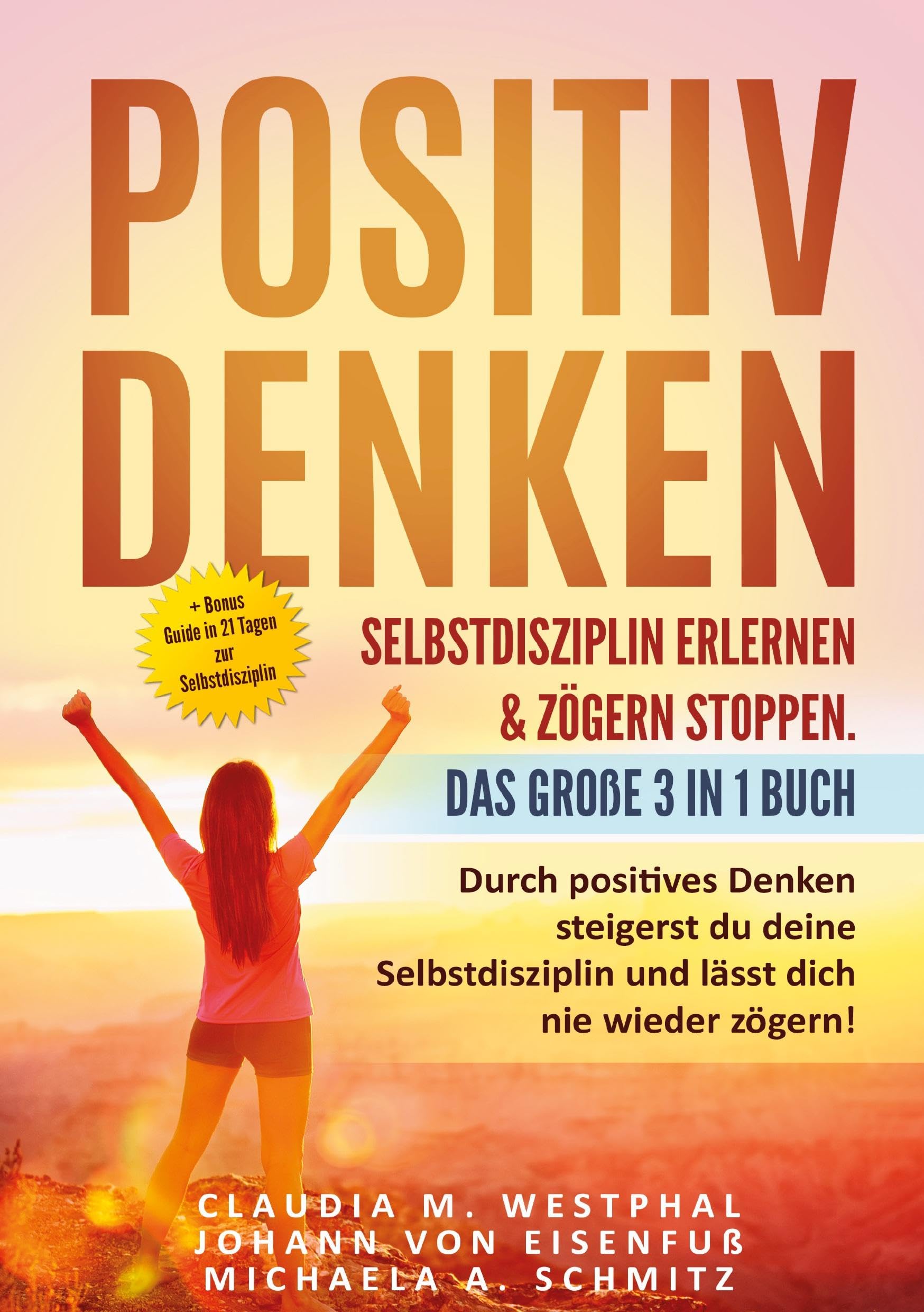 Positiv denken- Selbstdisziplin erlernen & zögern stoppen. Das große 3 in 1 Buch: Durch positives Denken steigerst du deine Selbstdisziplin und lässt dich nie wieder zögern! Business, Finance & Career