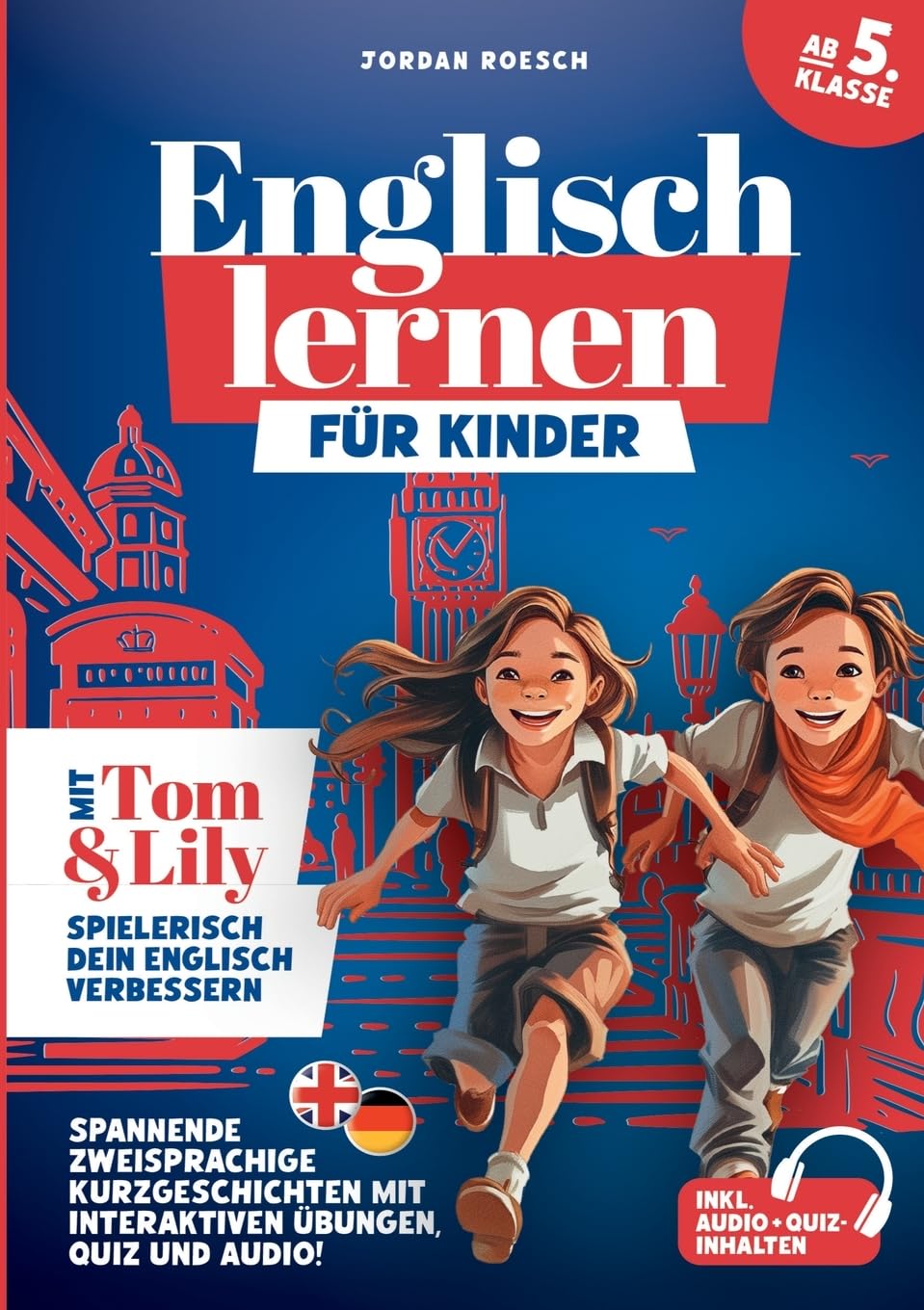 Englisch lernen für Kinder (ab 5. Klasse) – Mit Tom & Lily spielerisch Englisch verbessern: Spannende zweisprachige Kurzgeschichten mit interaktiven Übungen, Quiz und Audio! Social Sciences