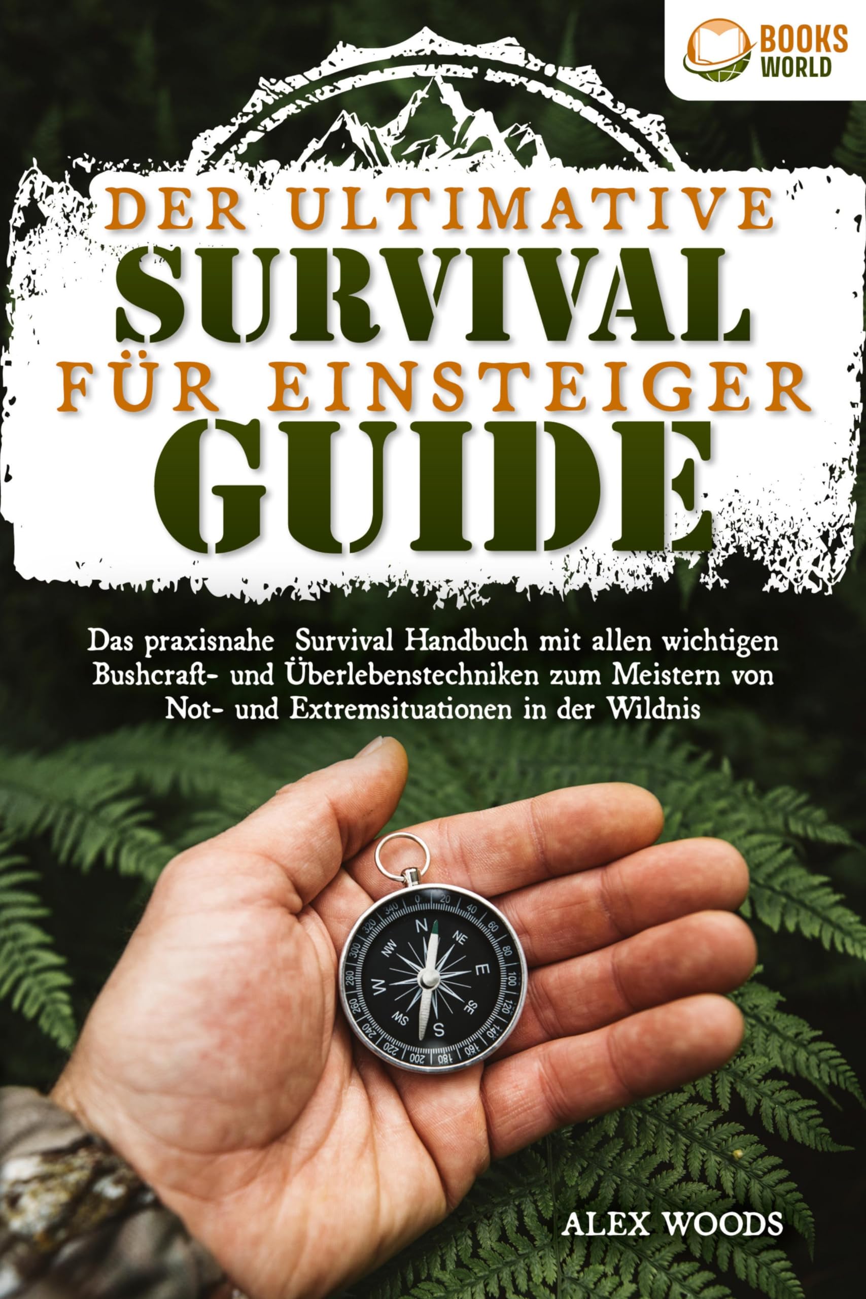 Der ultimative Survival Guide für Einsteiger: Das praxisnahe Survival Handbuch mit allen wichtigen Bushcraft- und Überlebenstechniken zum Meistern von Not- und Extremsituationen in der Wildnis Leisure, Home & Garden