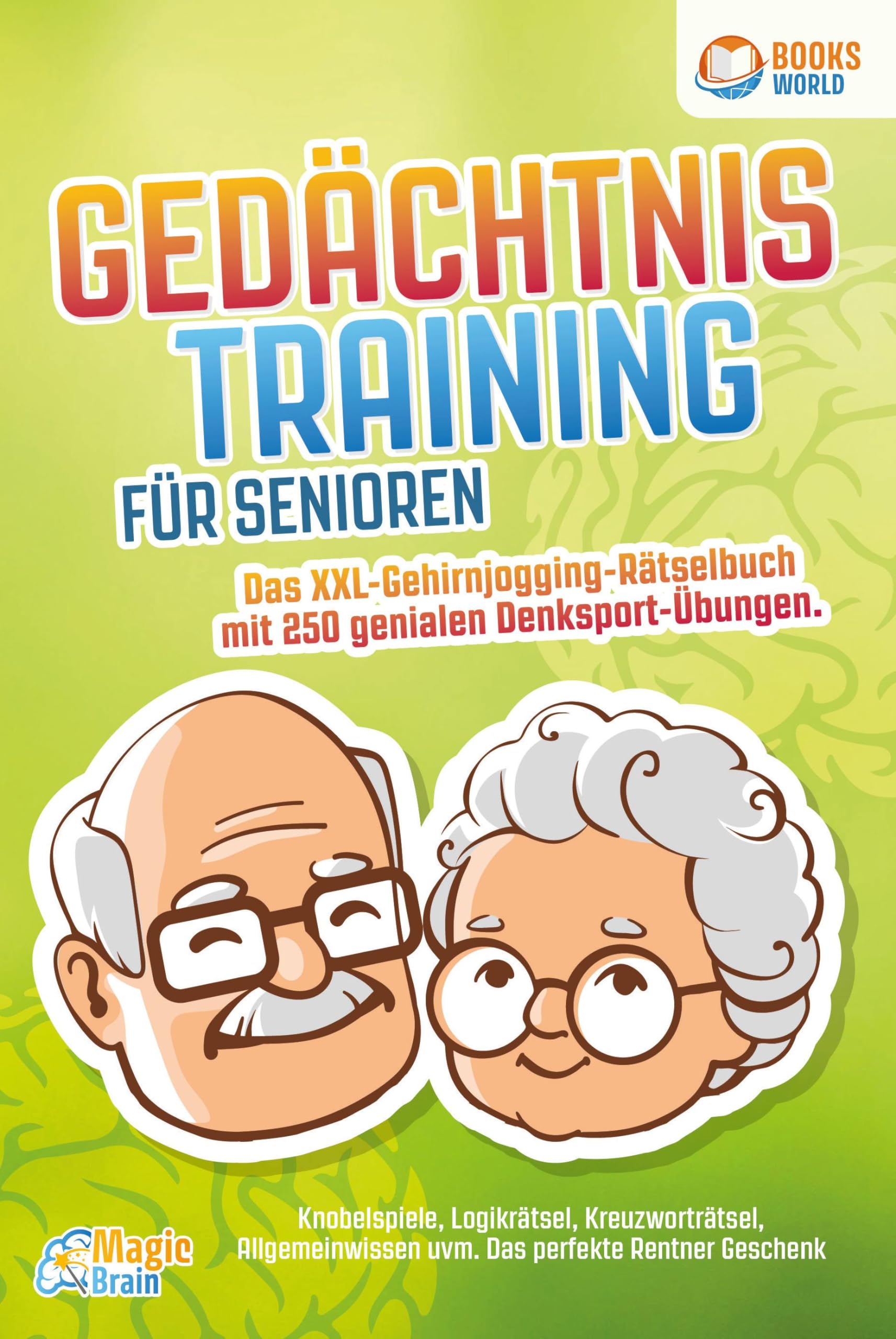 Gedächtnistraining für Senioren - Das XXL Gehirnjogging Rätselbuch mit 250 genialen Denksport-Übungen: Knobelspiele, Logikrätsel, Kreuzworträtsel, Allgemeinwissen uvm. - Das perfekte Rentner Geschenk Business, Finance & Career