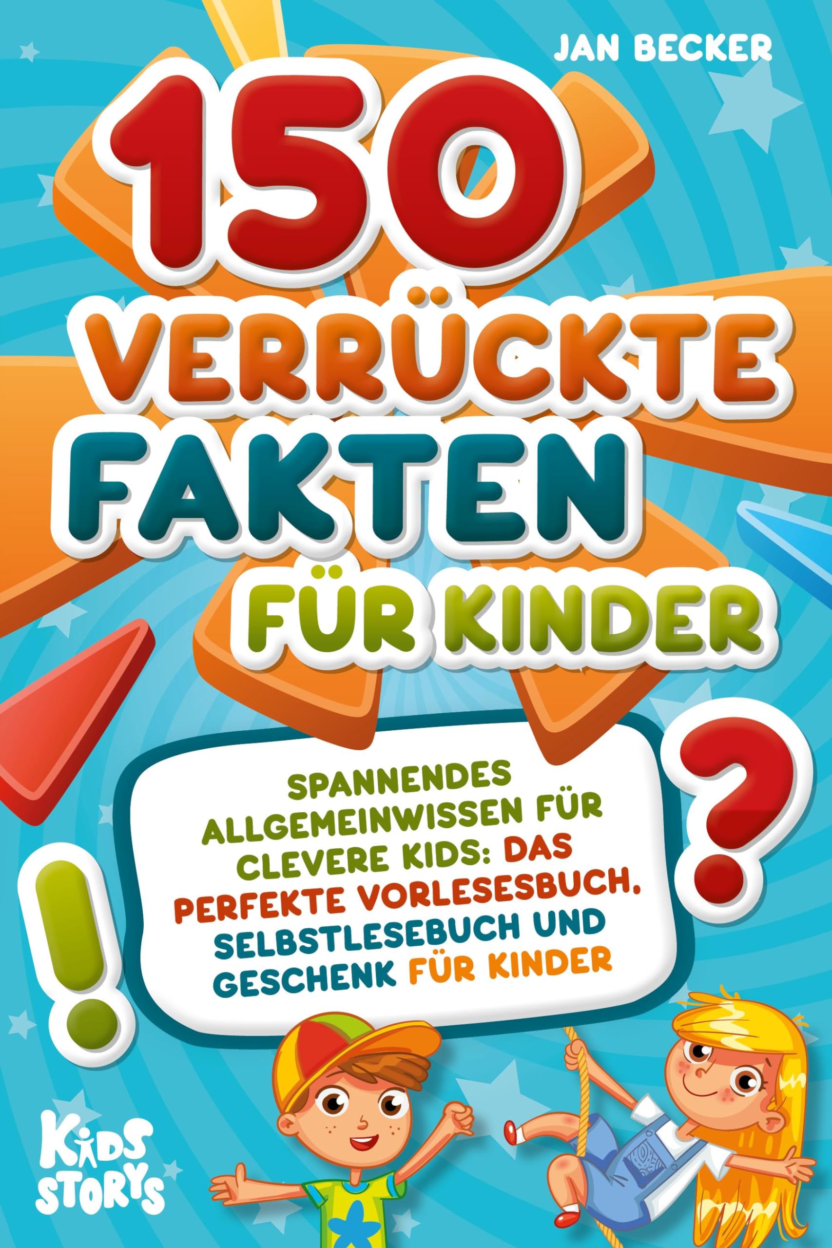 150 verrückte Fakten für Kinder - Spannendes Allgemeinwissen für clevere Kids: Das perfekte Vorlesebuch, Selbstlesebuch und Geschenk für Kinder Contemporary literature Books