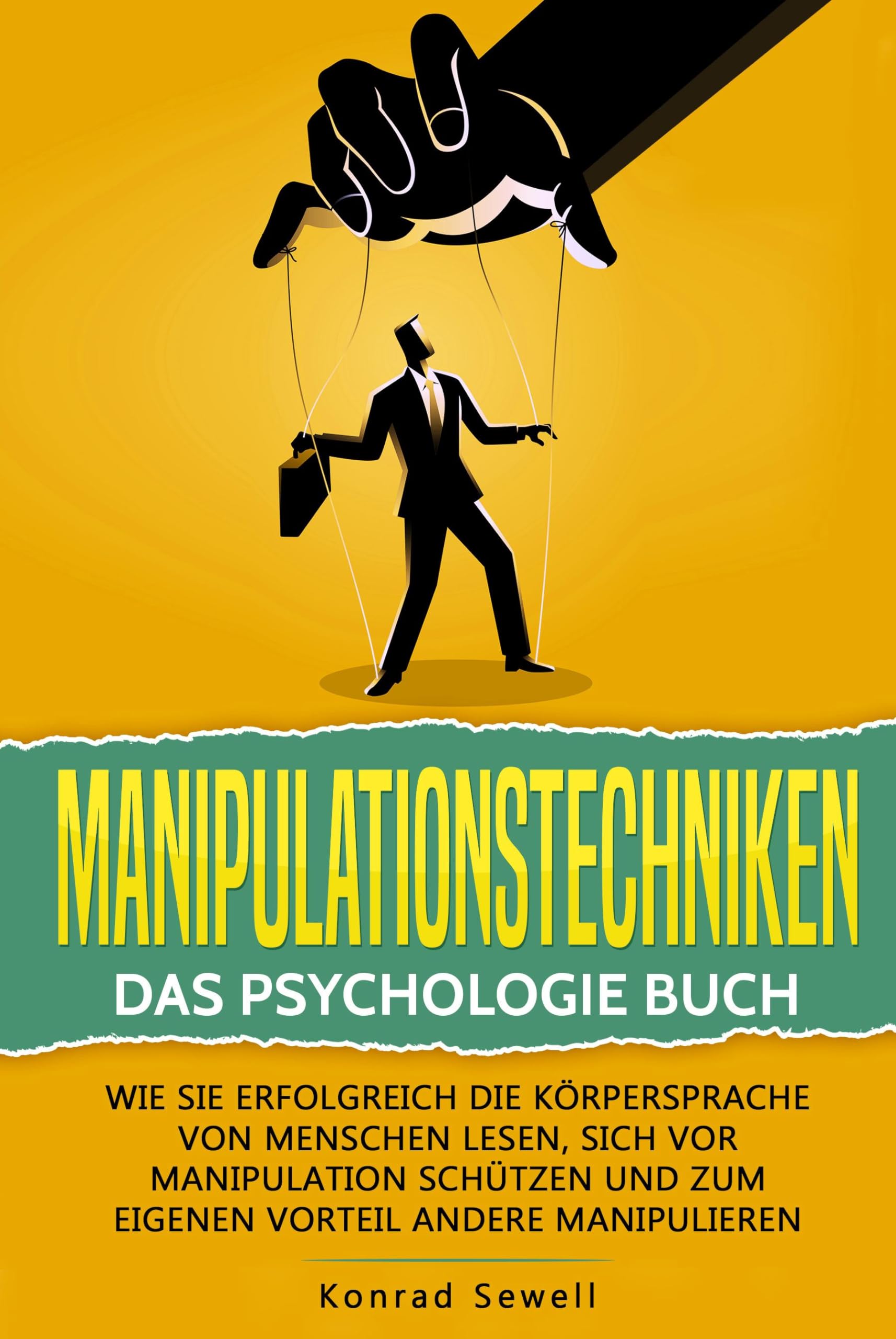 Manipulationstechniken: Das Psychologie Buch - Wie Sie erfolgreich die Körpersprache von Menschen lesen, sich vor Manipulation schützen und zum eigenen Vorteil andere manipulieren Law