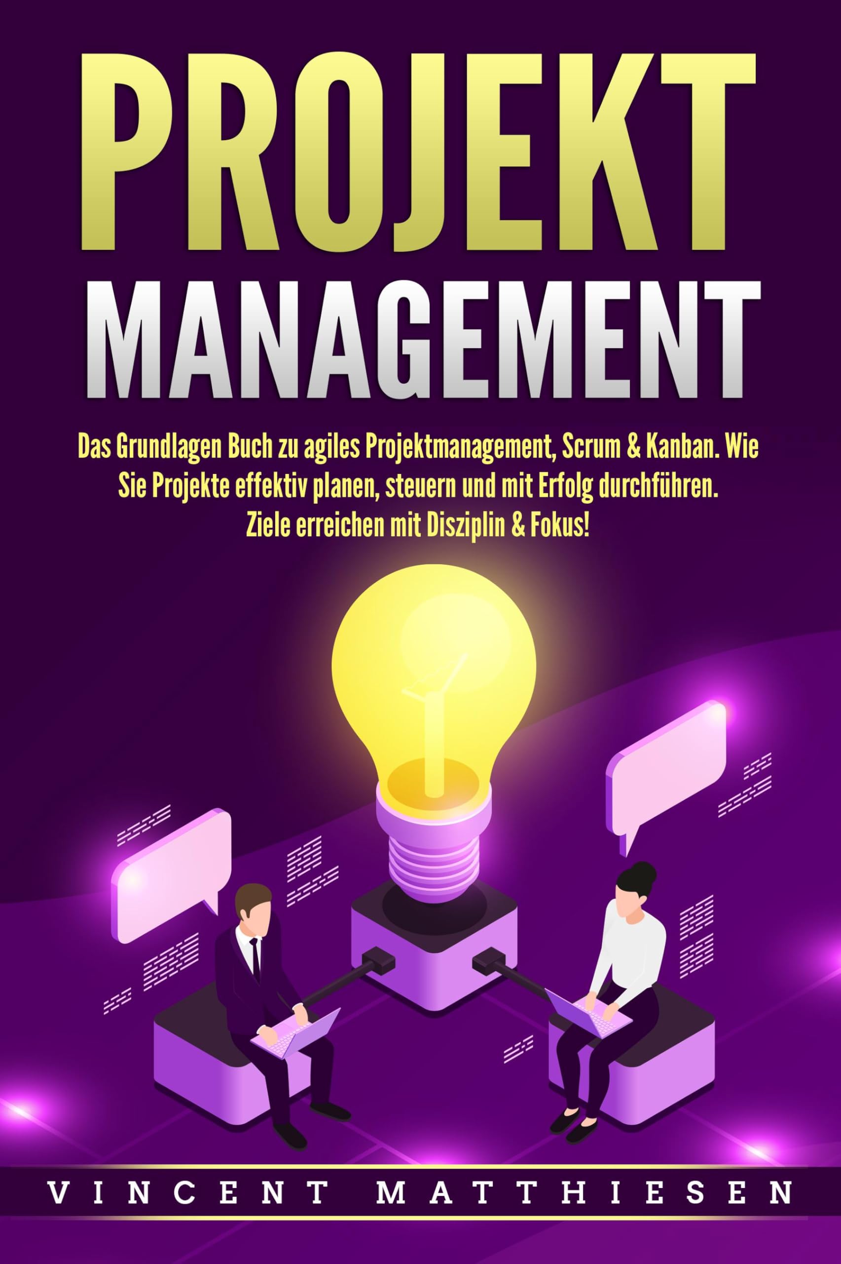 PROJEKTMANAGEMENT: Das Grundlagen Buch zu agiles Projektmanagement, Scrum & Kanban. Wie Sie Projekte effektiv planen, steuern und mit Erfolg durchführen. Ziele erreichen mit Disziplin & Fokus! Law