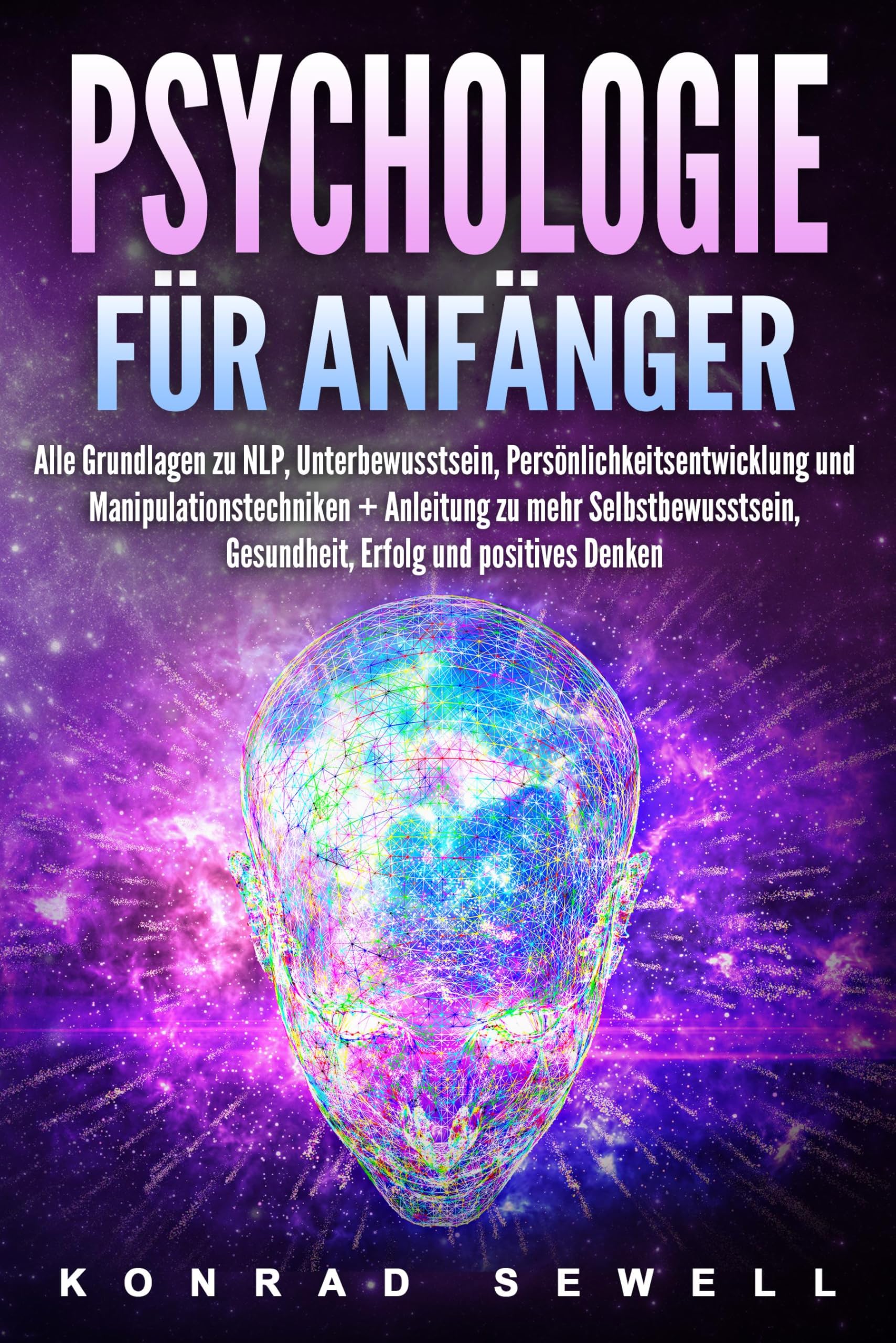 Psychologie für Anfänger: Alle Grundlagen zu NLP, Unterbewusstsein, Persönlichkeitsentwicklung und Manipulationstechniken +Anleitung zu mehr Selbstbewusstsein, Gesundheit, Erfolg und positives Denken Parents & Children