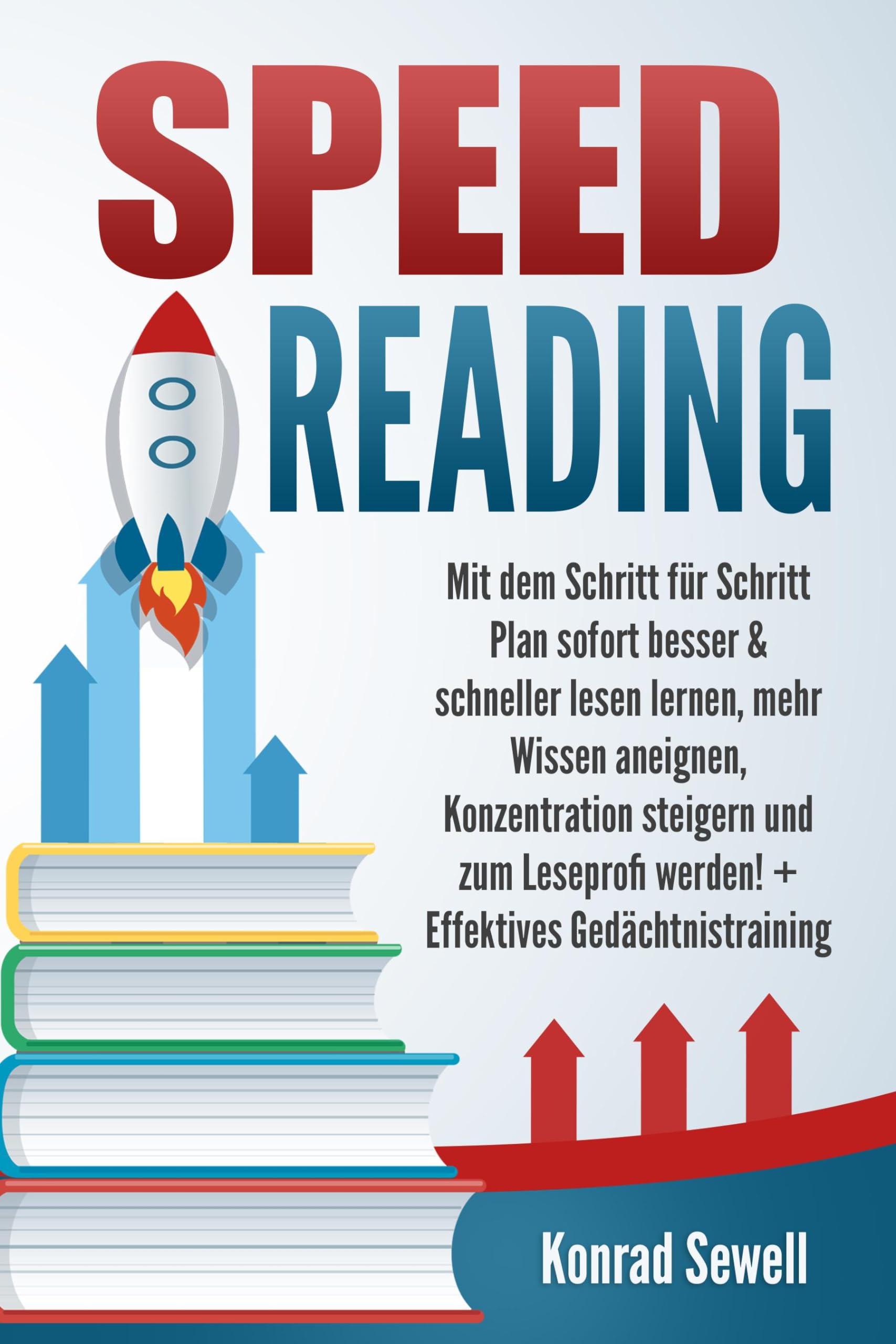 SPEED READING: Mit dem Schritt für Schritt Plan sofort besser & schneller lesen lernen, mehr Wissen aneignen, Konzentration steigern und zum Leseprofi werden! + Effektives Gedächtnistraining Business, Finance & Career
