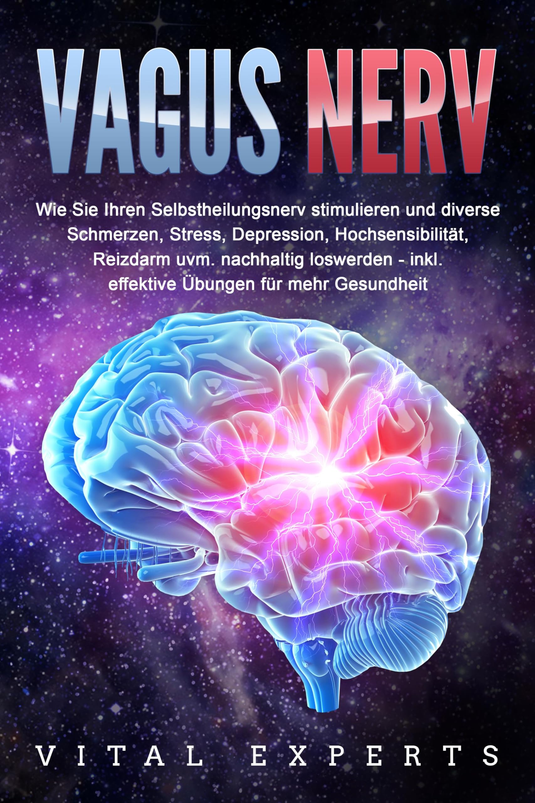 VAGUS NERV: Wie Sie Ihren Selbstheilungsnerv stimulieren und diverse Schmerzen, Stress, Depression, Hochsensibilität, Reizdarm uvm. nachhaltig loswerden - inkl. effektive Übungen für mehr Gesundheit Medicine