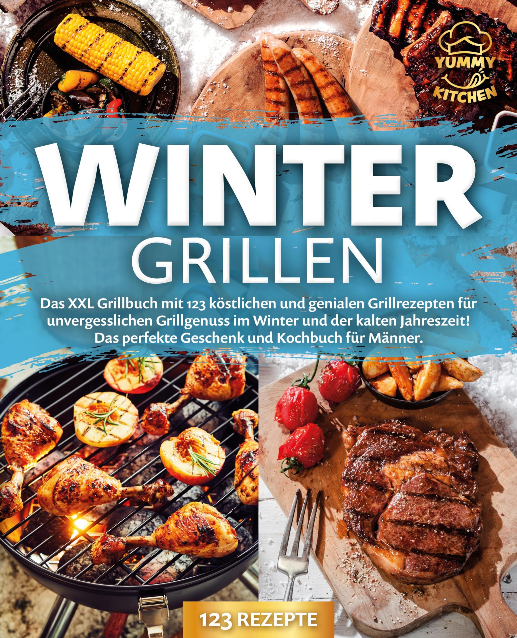 Wintergrillen: Das XXL Grillbuch mit 123 köstlichen und genialen Grillrezepten für unvergesslichen Grillgenuss im Winter und der kalten Jahreszeit! Das perfekte Geschenk und Kochbuch für Männer. Leisure, Home & Garden