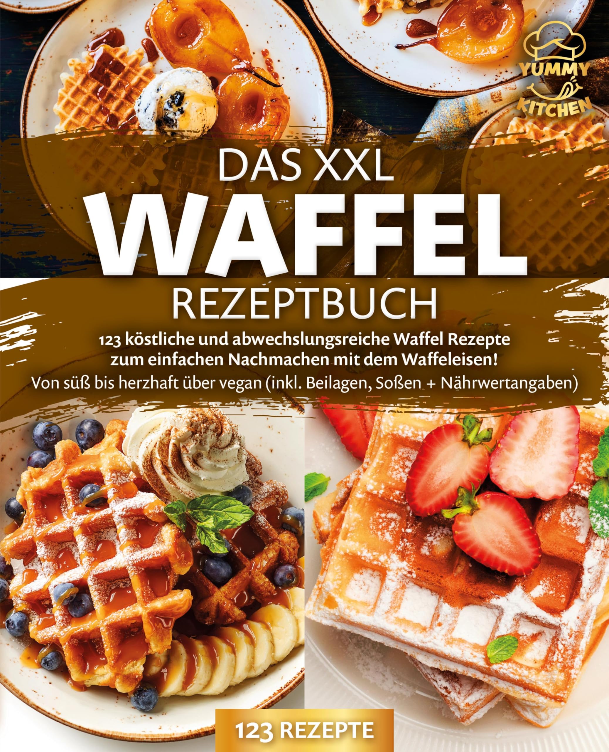 Das XXL Waffel Rezeptbuch: 123 köstliche und abwechslungsreiche Waffel Rezepte zum einfachen Nachmachen mit dem Waffeleisen! Von süß bis herzhaft über vegan (inkl. Beilagen, Soßen und Nährwertangaben) Leisure, Home & Garden
